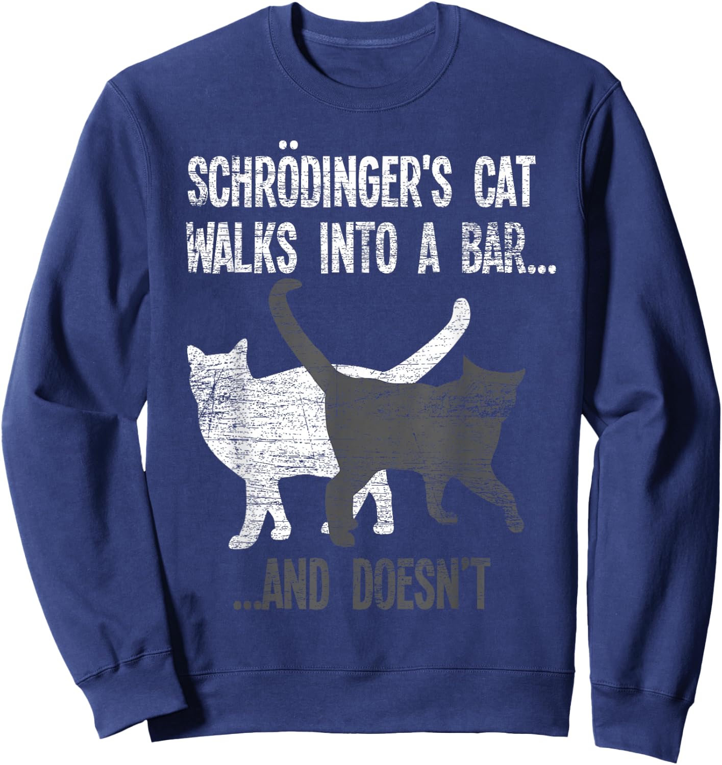 Schrodingers Cat Walks Into A Bar And Doesnt Physics Sweatshirt - Sweatshirt | Navy