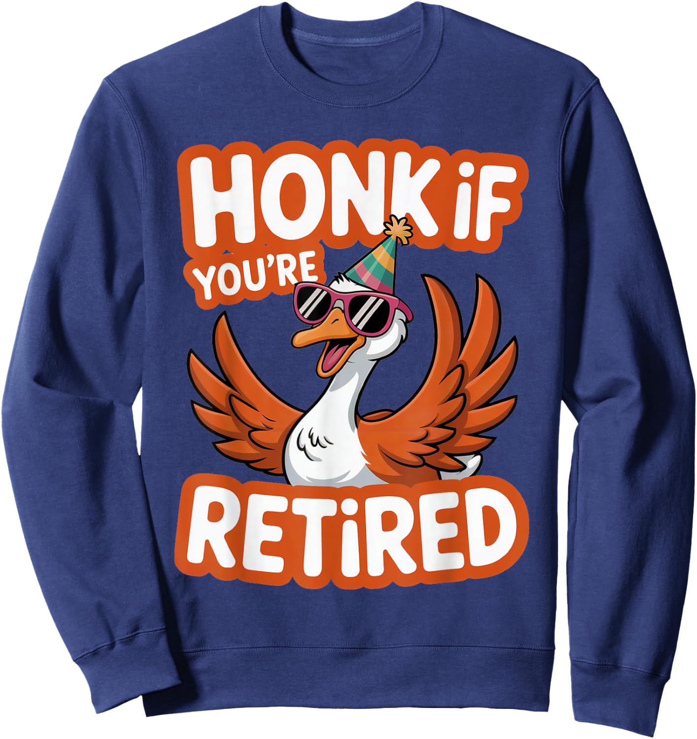 Funny Honk if You Are Retired Goose Vintage Silly Retirement Sweatshirt - Sweatshirt | Navy