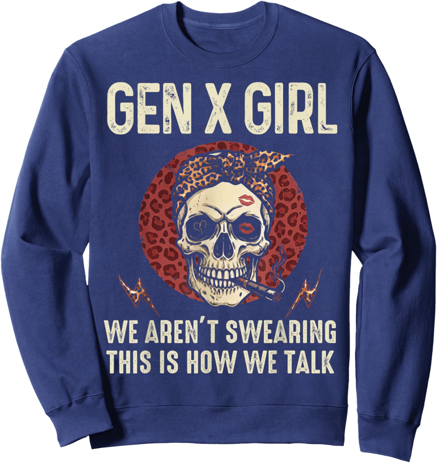 Funny Gen X Girl We aren't Swearing This is How We Talk Sweatshirt - Sweatshirt | Navy