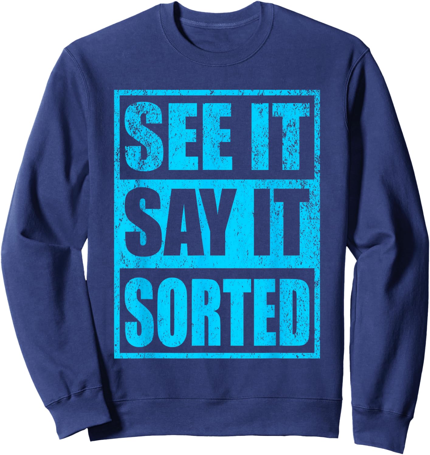 See It Say It Sorted Sweatshirt - Sweatshirt | Navy