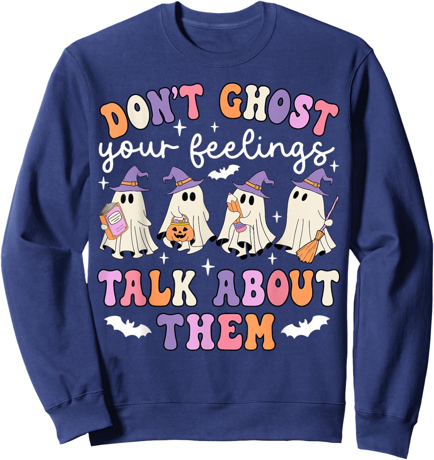 Dont Ghost Your Feeling Halloween School Counselor Halloween Sweatshirt - Sweatshirt | Navy