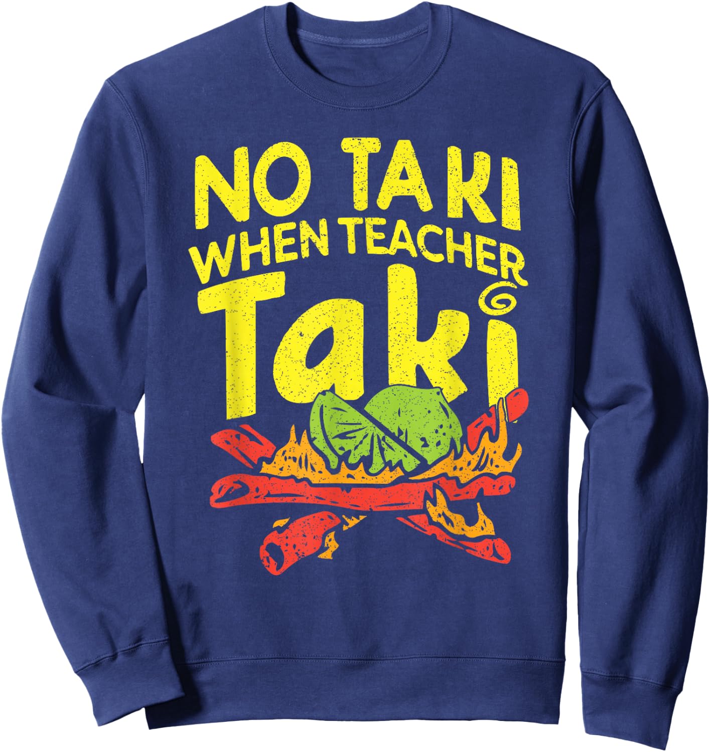 No Taki When Teacher Taki Funny Teacher Pun Humor Sweatshirt - Sweatshirt | Navy