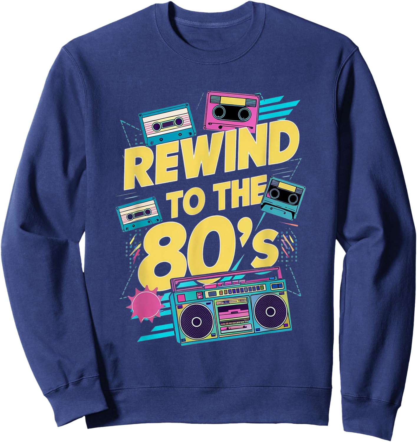 Rewind To 80's 1980s Retro Vintage Eighties Costume Party Sweatshirt - Sweatshirt | Navy