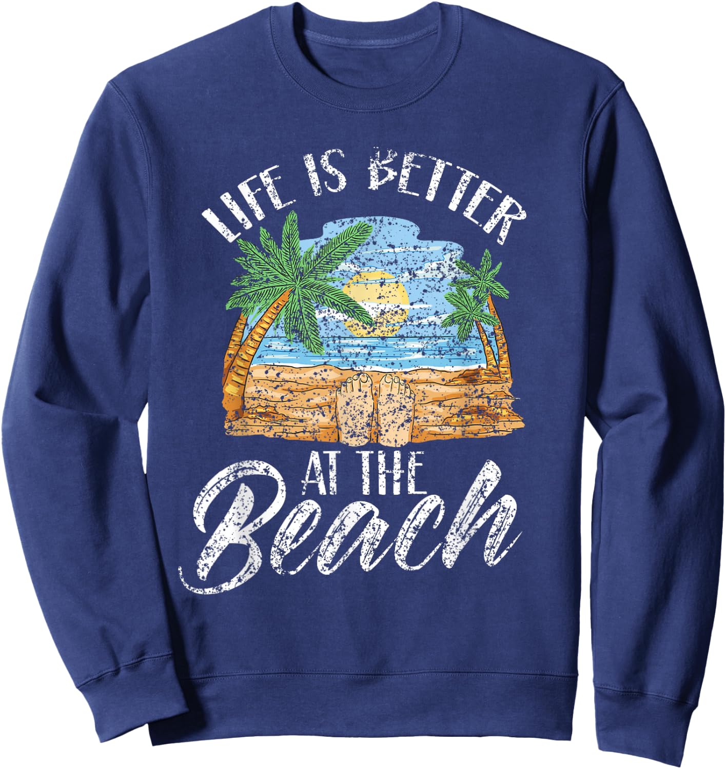 Life Is Better At The Beach Beaches Lover Beachgoer Summer Sweatshirt - Sweatshirt | Navy