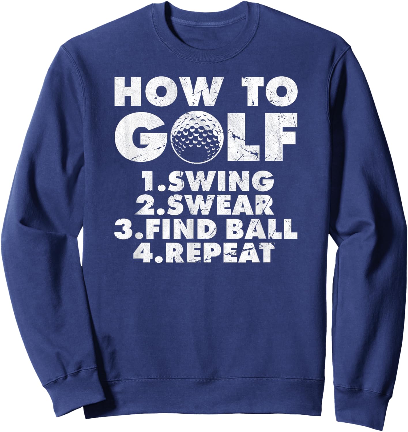 How to golf funny Golfing quote for golf lovers Sweatshirt - Sweatshirt | Navy