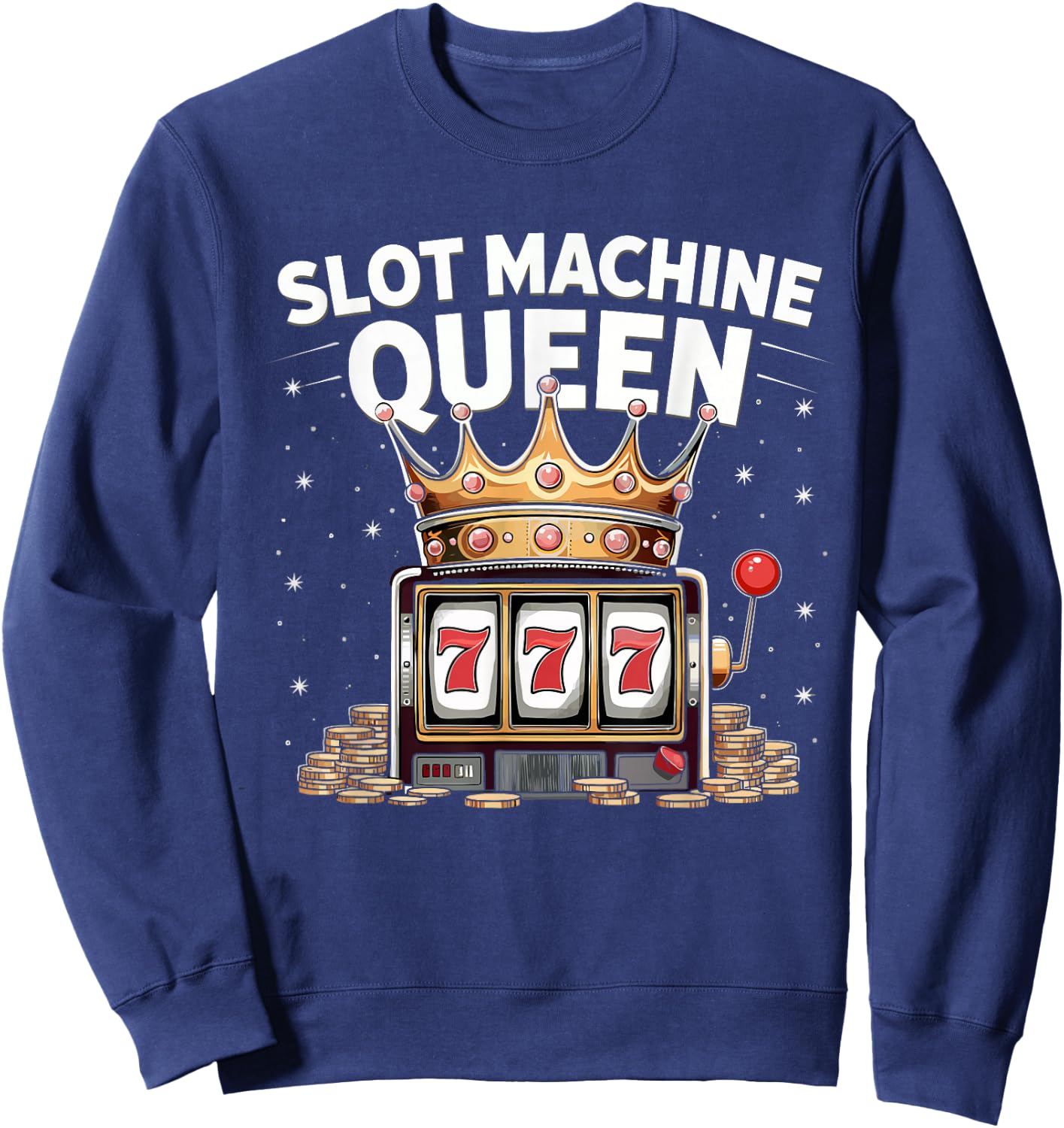 Slot Machine Queen Funny Casino Slot Machine Crown Women Sweatshirt - Sweatshirt | Navy