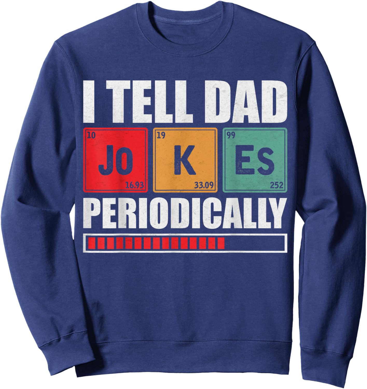 I Tell Dad Jokes Periodically Dad Joke Father's Day Sweatshirt - Sweatshirt | Navy