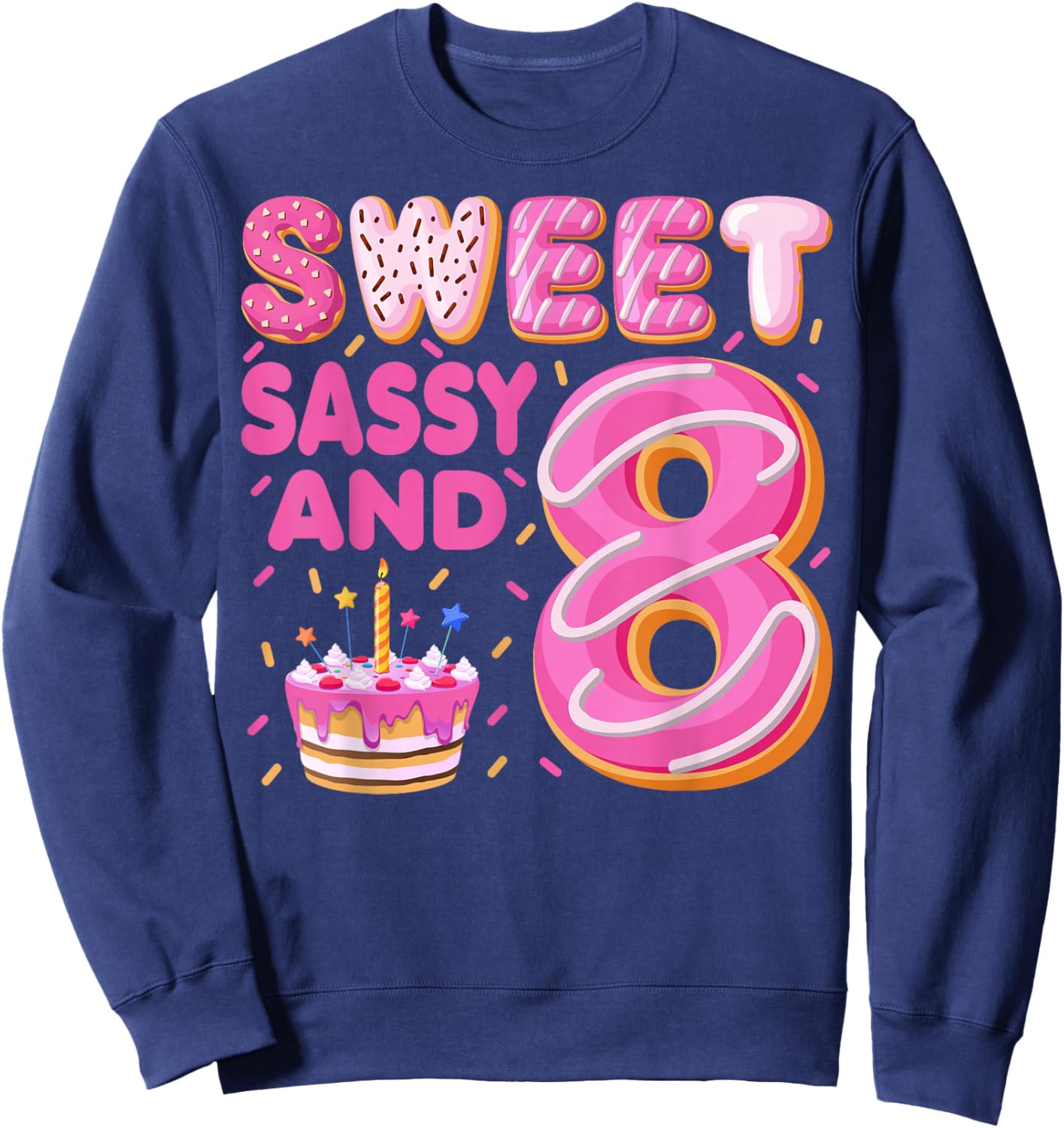 Sweet Sassy And 8 Donut Doughnut 8 Years Old 8th Birthday Sweatshirt - Sweatshirt | Navy