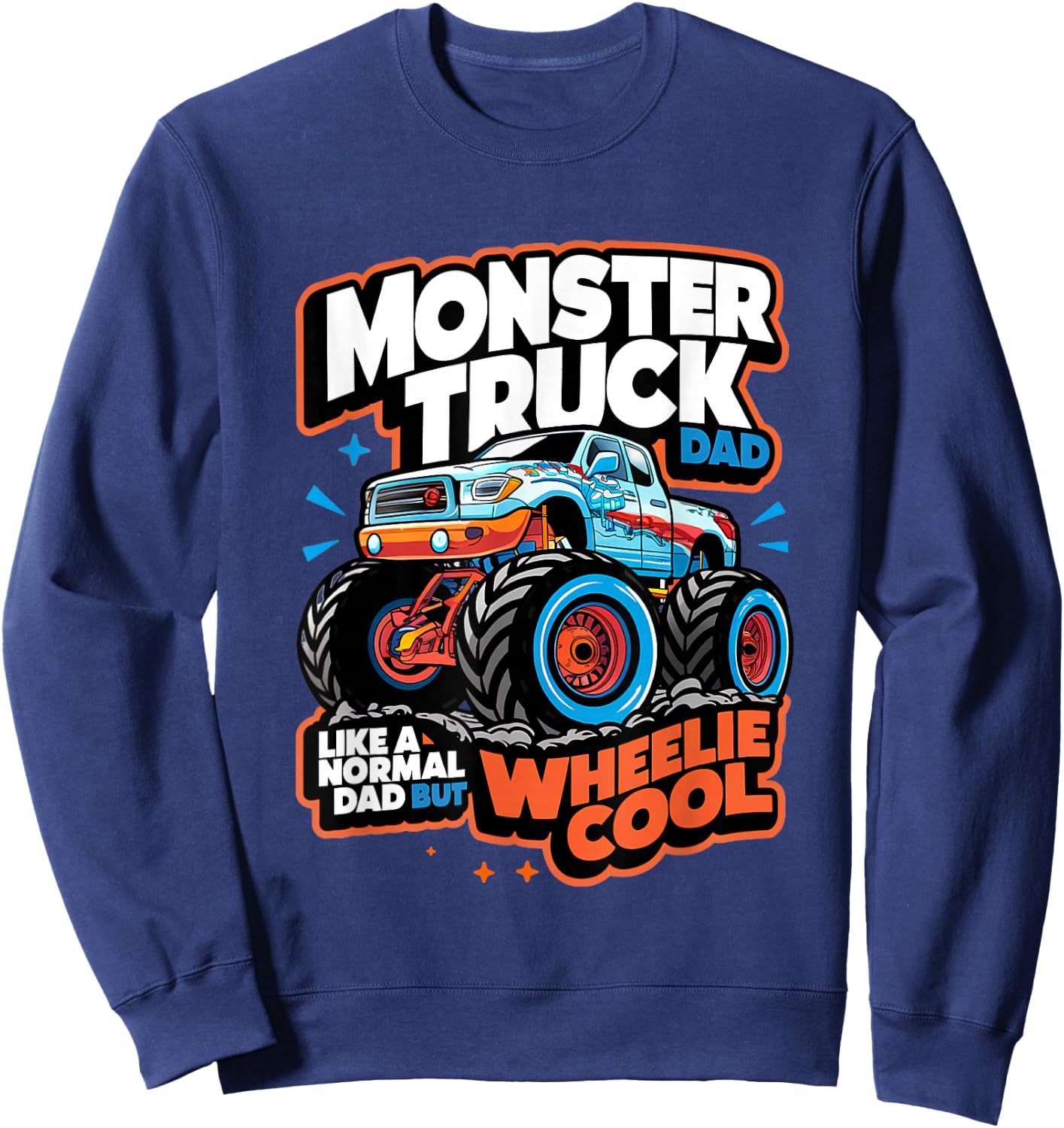 Monster Truck Dad Wheelie Cool Like Normal Dad Sweatshirt - Sweatshirt | Navy