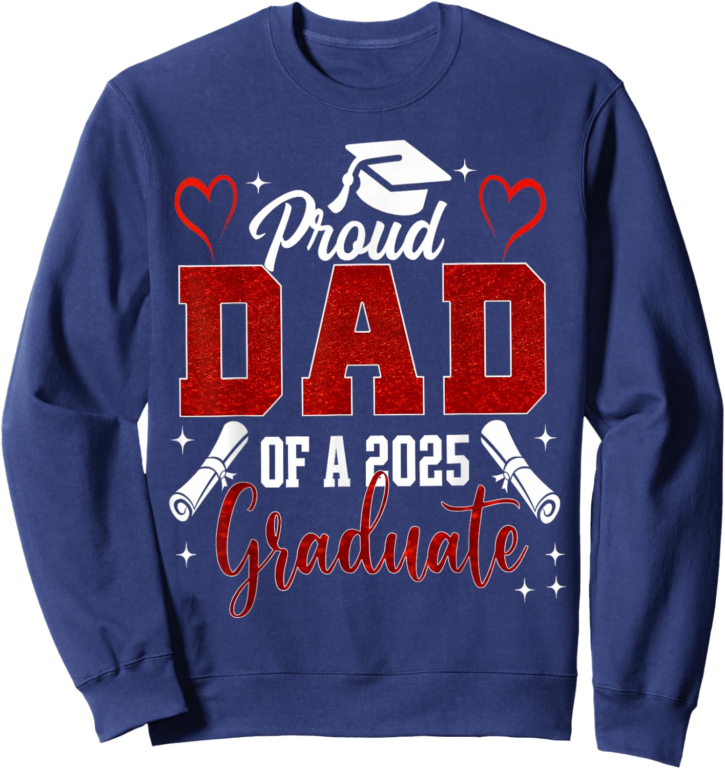 Senior Dad 2025 Graduation Proud Dad of a 2025 graduate Sweatshirt - Sweatshirt | Navy