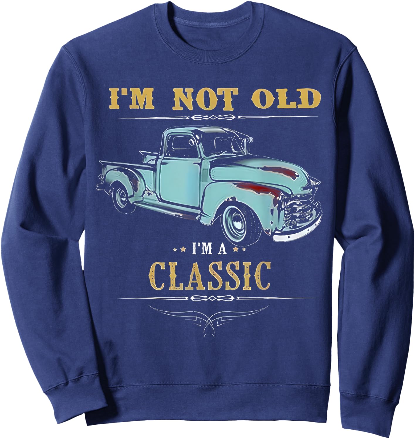I'm Not Old I'm Classic Funny Car Handyman Grandpa Birthday Sweatshirt - Sweatshirt | Navy
