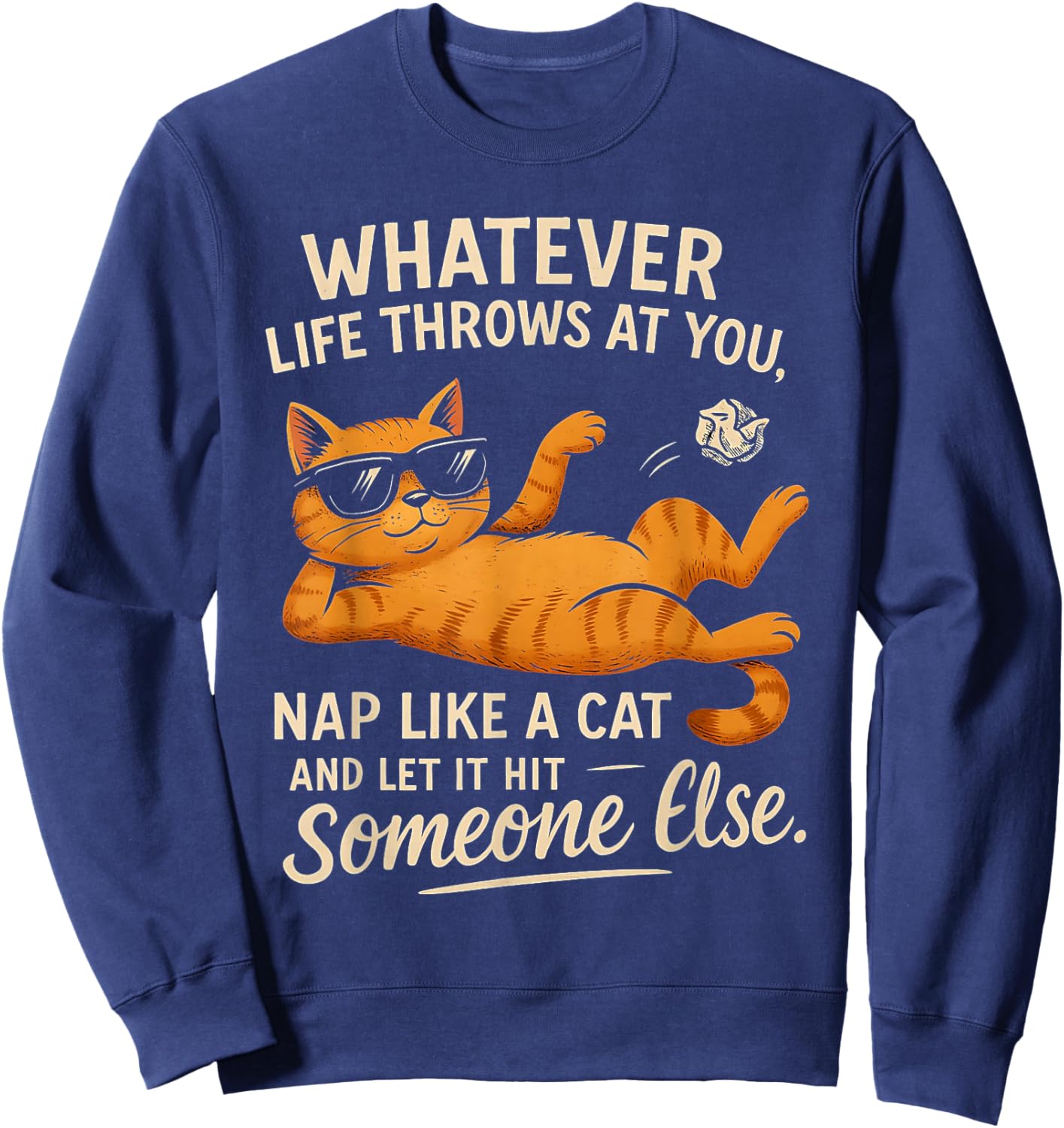 Funny Cat Graphic Quote for Cat Lovers And Cat Owners Sweatshirt - Sweatshirt | Navy