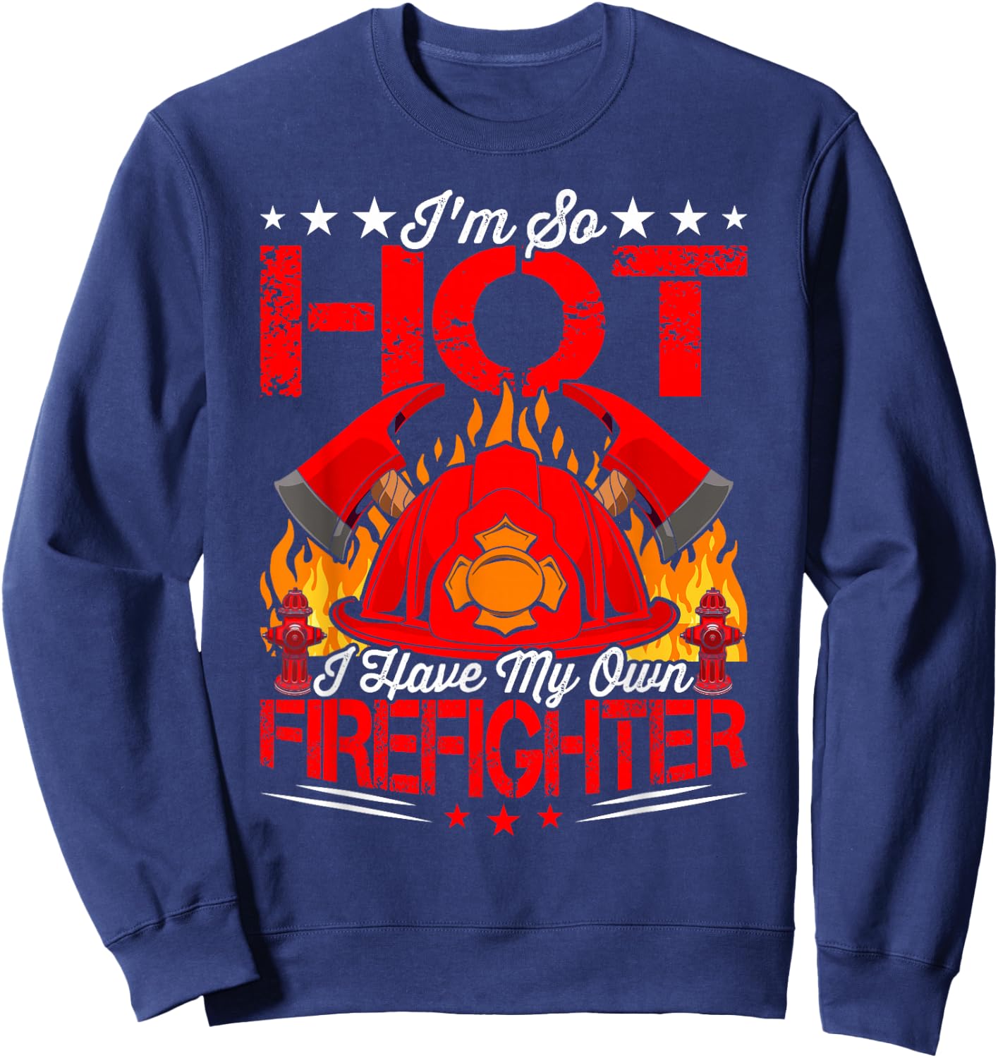 I Have My Own Firefighter Fireman Firefighting Sweatshirt - Sweatshirt | Navy
