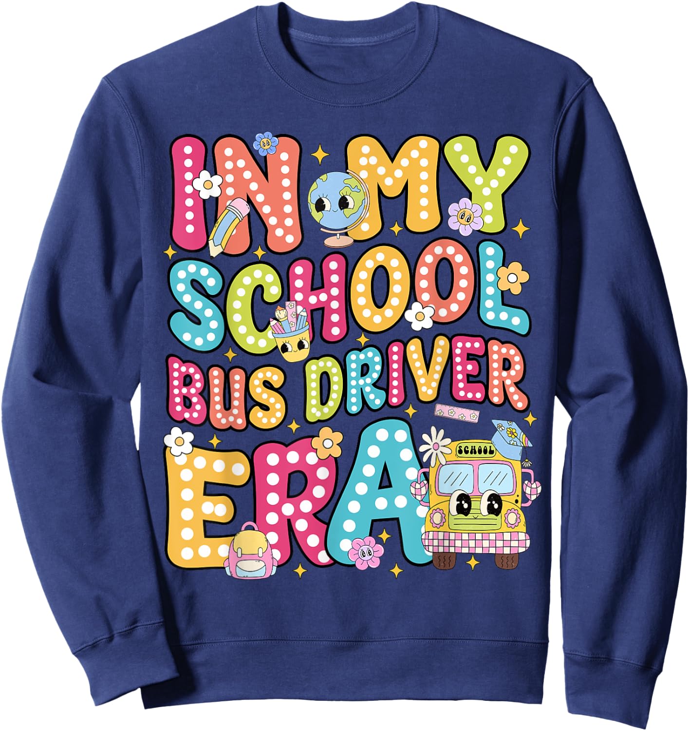 In My School Bus Driver Era School Bus Safety Week Sweatshirt - Sweatshirt | Navy