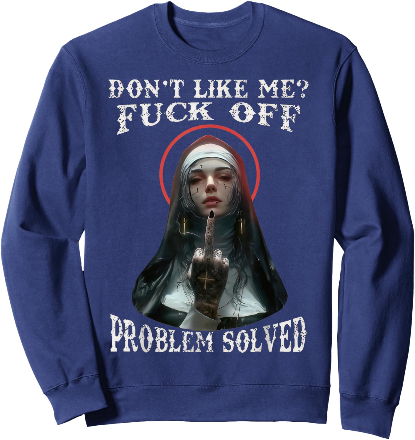 DON'T LIKE-ME F-OFF Defiant Nun Sweatshirt - Sweatshirt | Navy