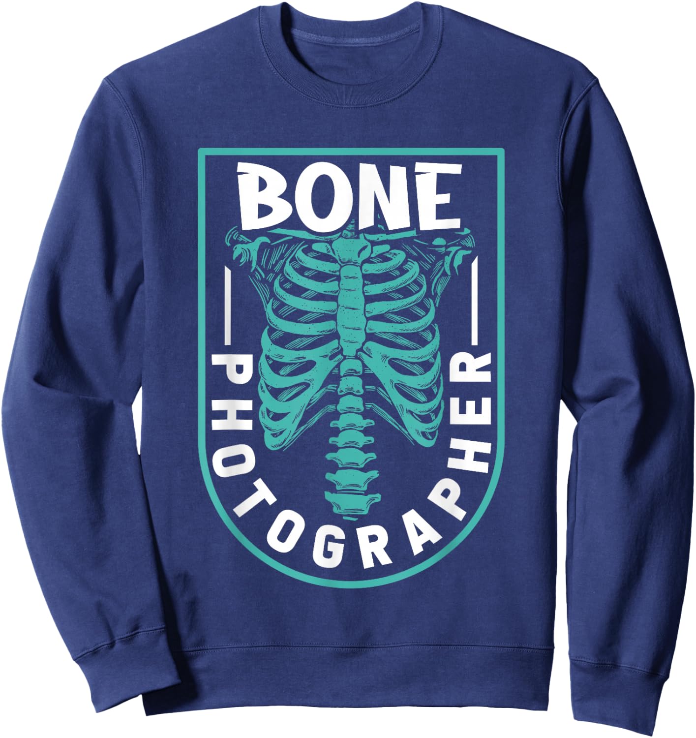 Bone Photographer - Funny Radiology Technician XRay Sweatshirt - Sweatshirt | Navy