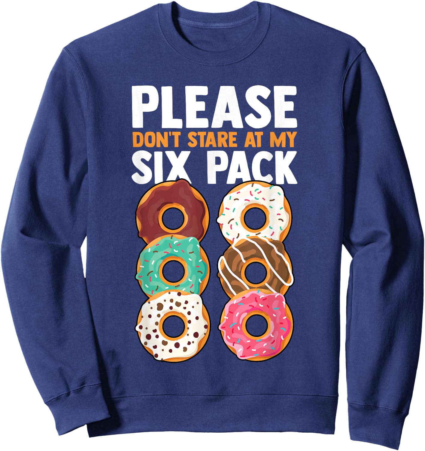 Please Don't Stare at My Six Pack Fake Muscle Donuts Abs Gym Sweatshirt - Sweatshirt | Navy