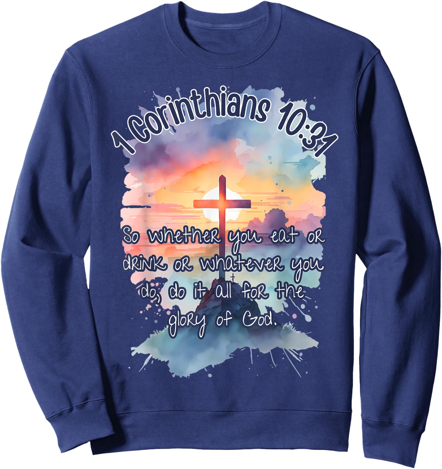 The Glory of God Corinthians 10:31 Art Religious Bible Verse Sweatshirt - Sweatshirt | Navy