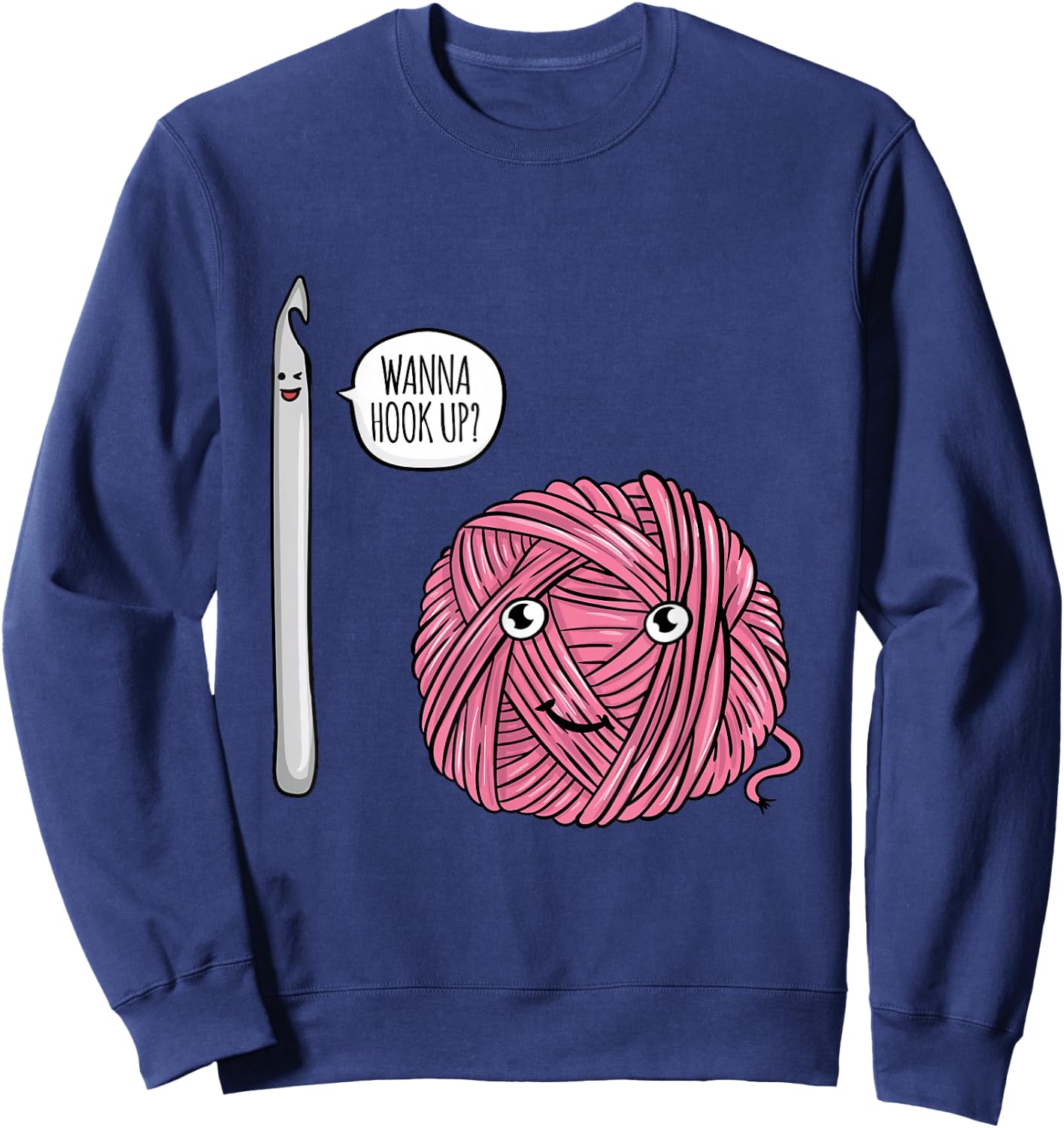 Funny Wanna Hook Up Crochet Lover Gift Crocheting Gifts Sweatshirt - Sweatshirt | Navy