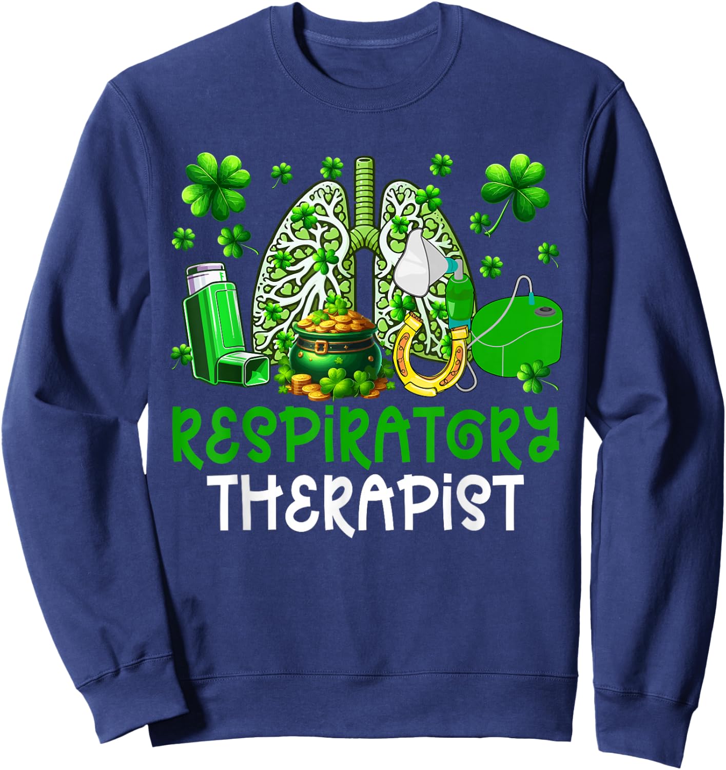 Respiratory Therapist Costume Shamrocks Patrick's Day Sweatshirt - Sweatshirt | Navy