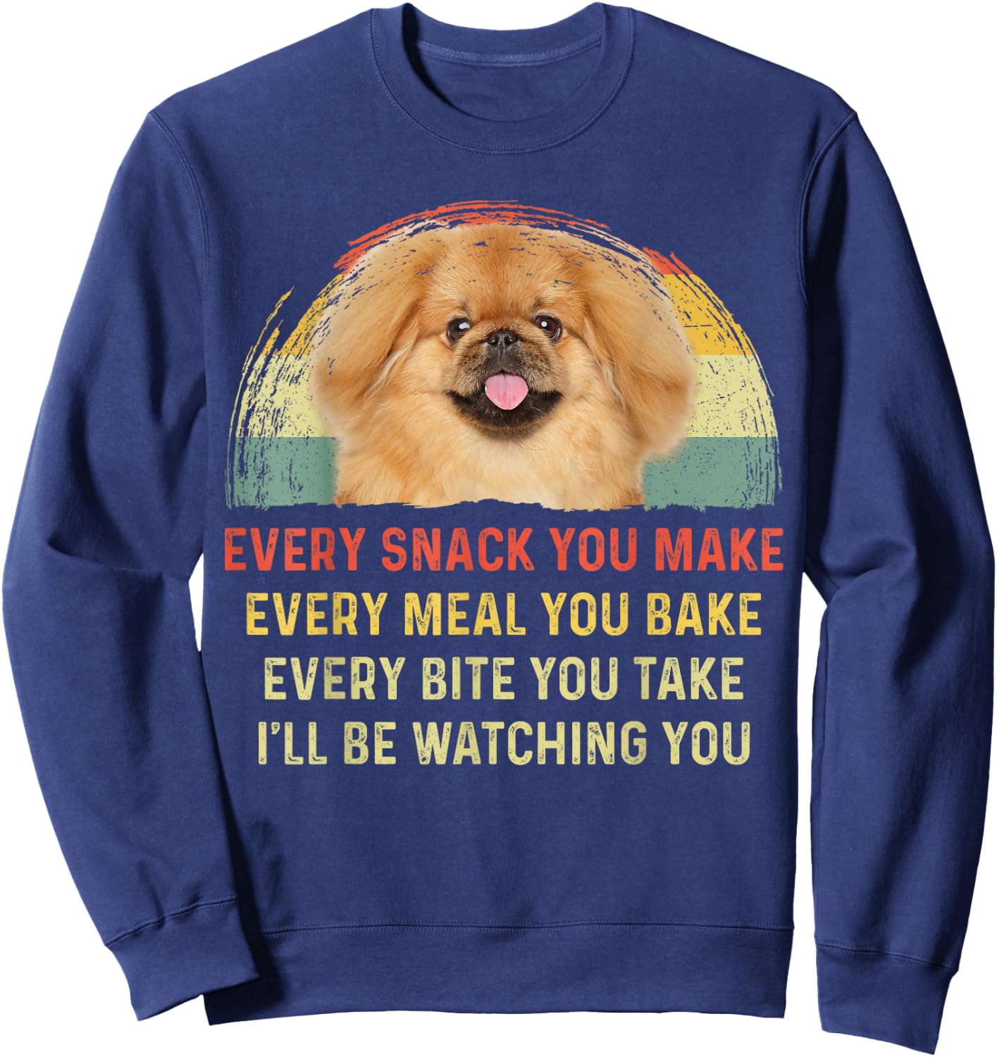 Every Snack You Make Pekingese Dog Mom Dog Dad Retro Women Kids Sweatshirt - Sweatshirt | Navy