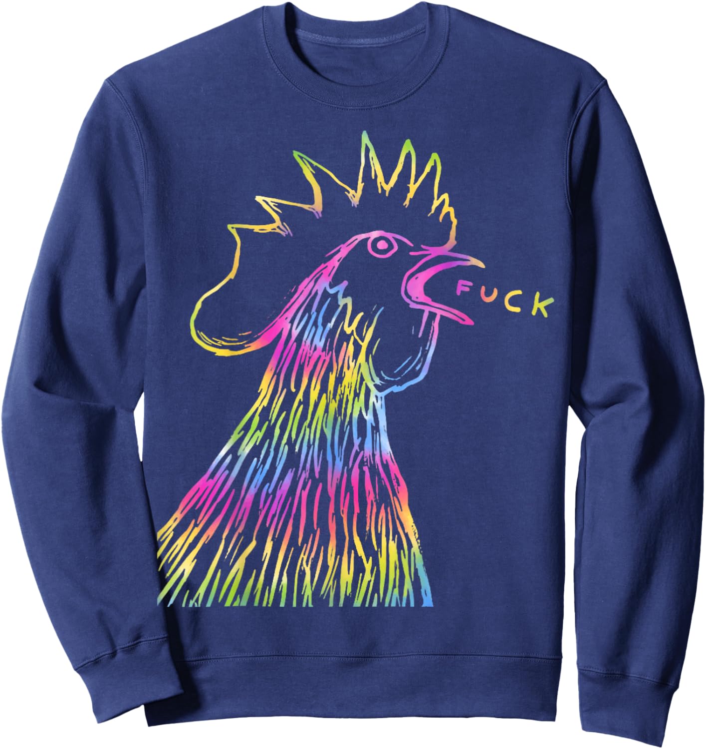 Funny Chicken Rooster Saying FUCK Tie Dye Sweatshirt - Sweatshirt | Navy