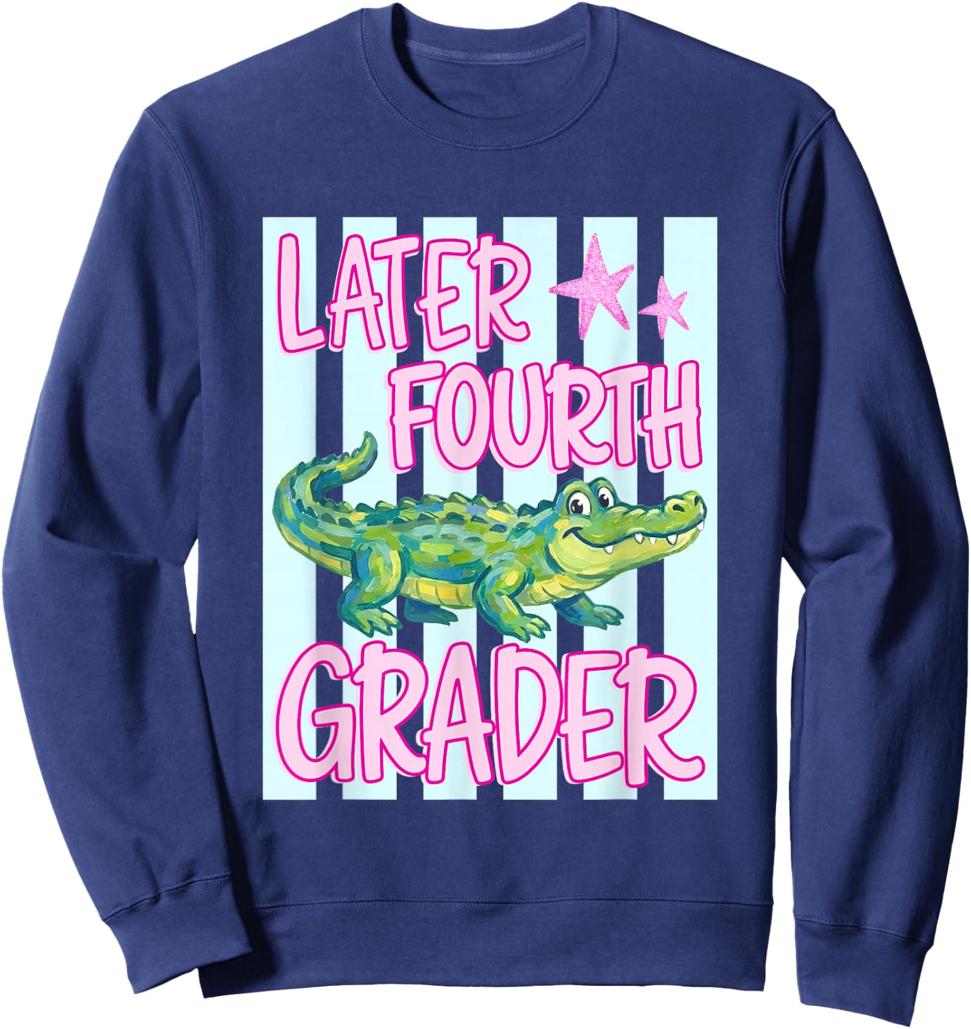 Pink Striped Later Fourth Grader End of School Year Teacher Sweatshirt - Sweatshirt | Navy