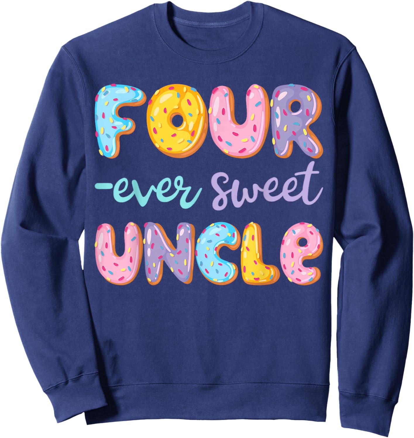 Four Ever Sweet Uncle Donut Lover 4Th Birthday Kids Sweatshirt - Sweatshirt | Navy