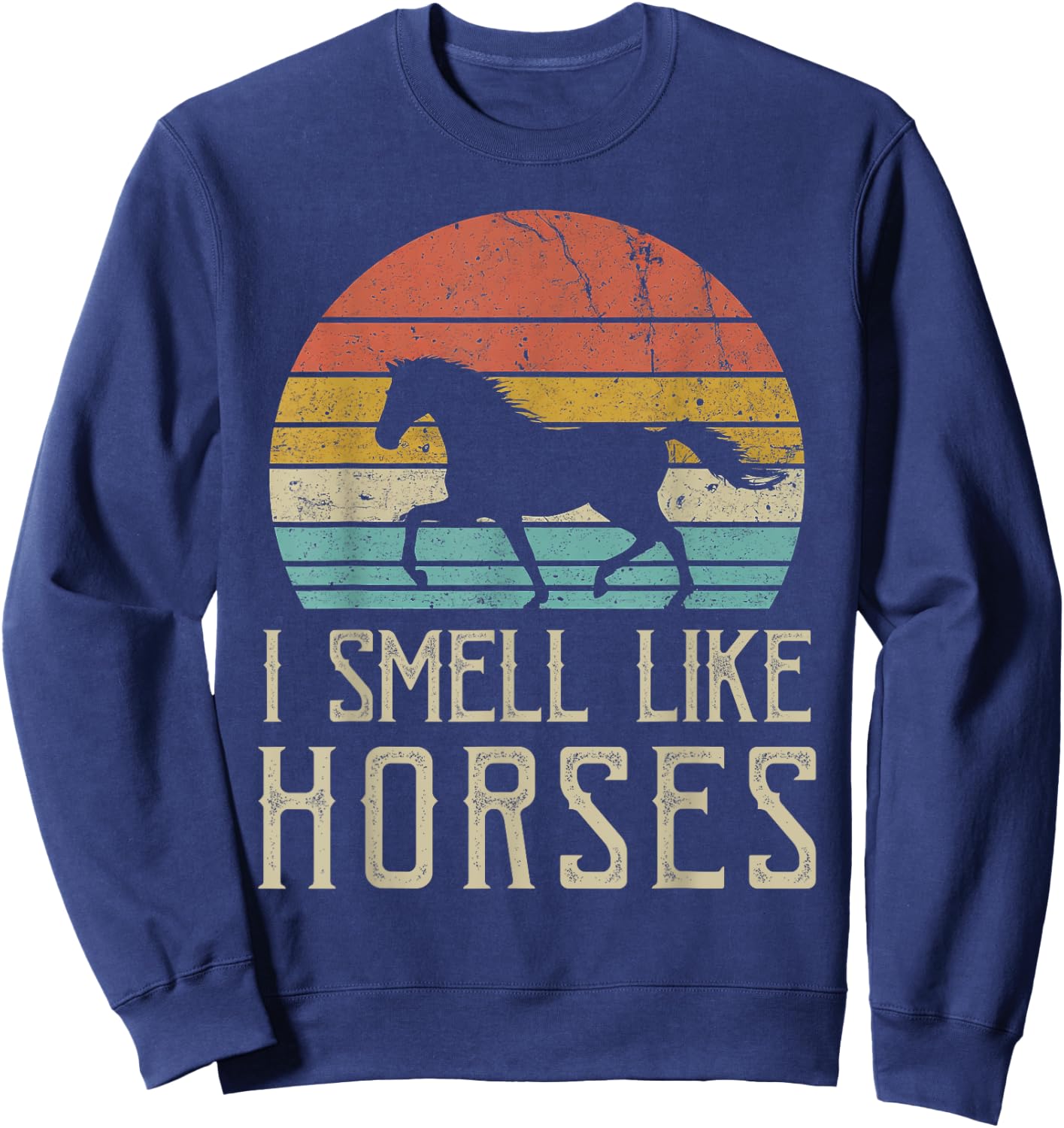 Yes I smell like horses Cute Funny Vintage Horses Lover Sweatshirt - Sweatshirt | Navy