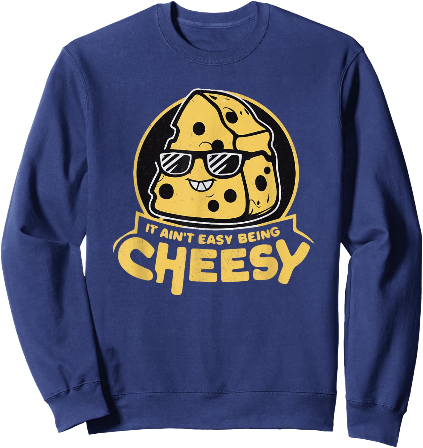 It Ain't Easy Being Cheesy Sweatshirt - Sweatshirt | Navy