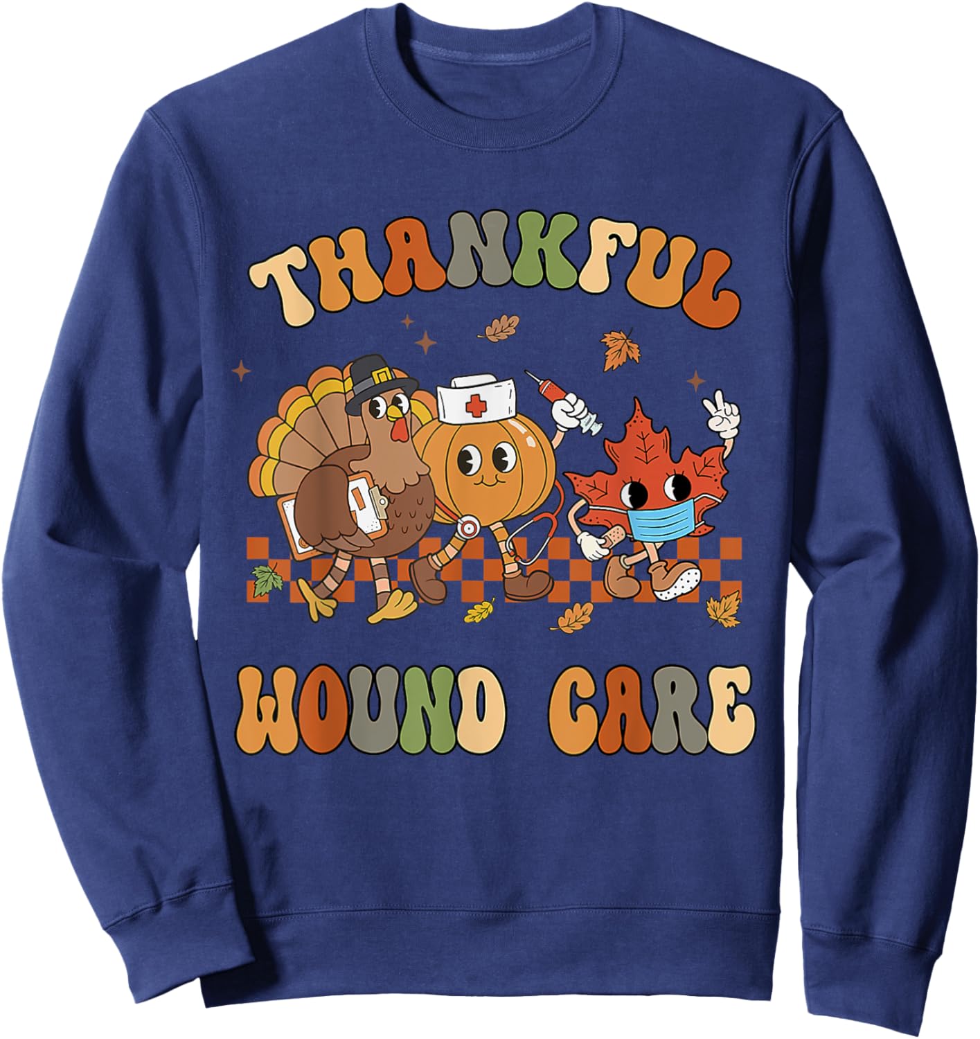Thankful Wound Care Nurse Thanksgiving Wounds Specialist Sweatshirt - Sweatshirt | Navy