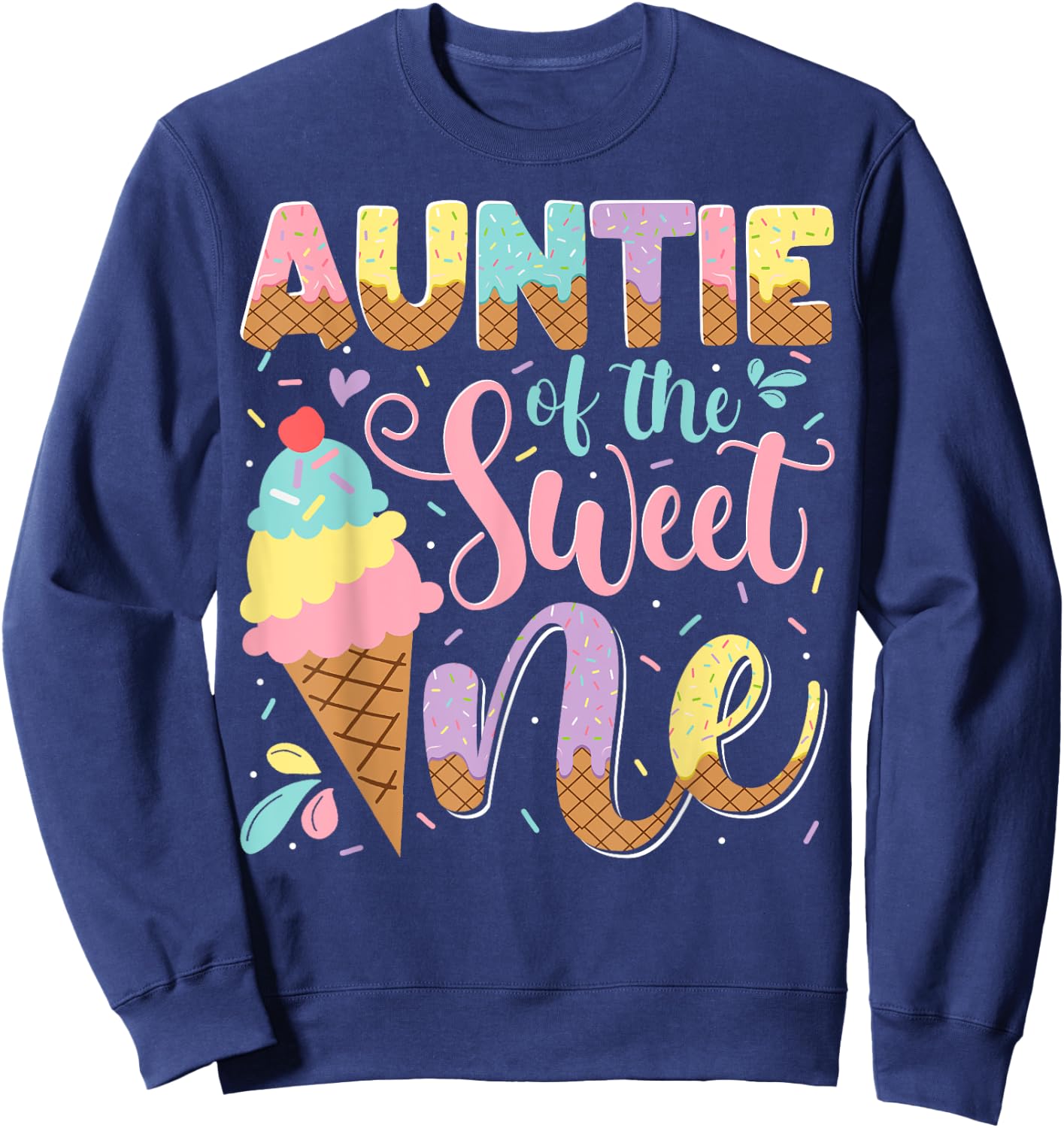 Auntie Of The Sweet One Ice Cream 1St Birthday Party Sweatshirt - Sweatshirt | Navy