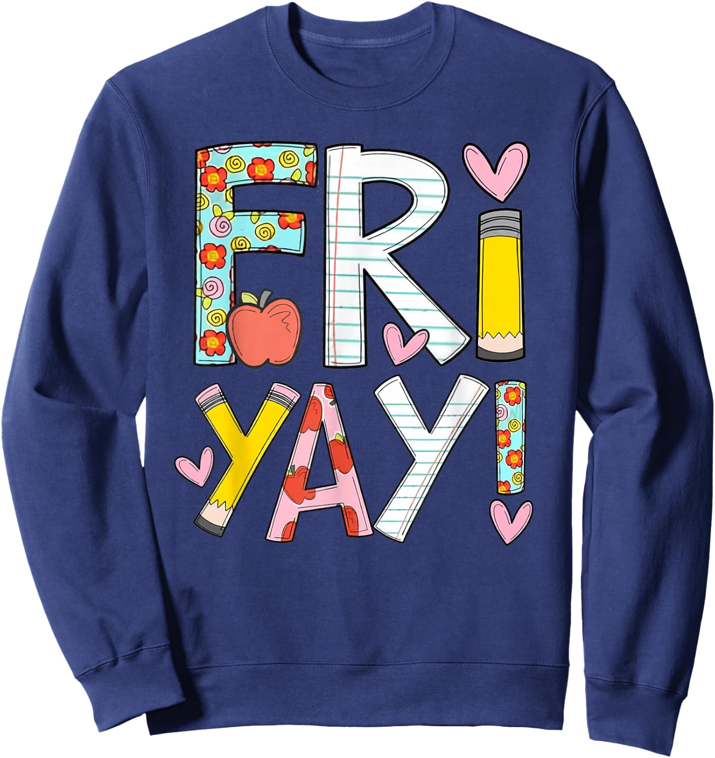 Fri-Yay Happy Friday Funny Weekend Teacher Back To School Sweatshirt - Sweatshirt | Navy