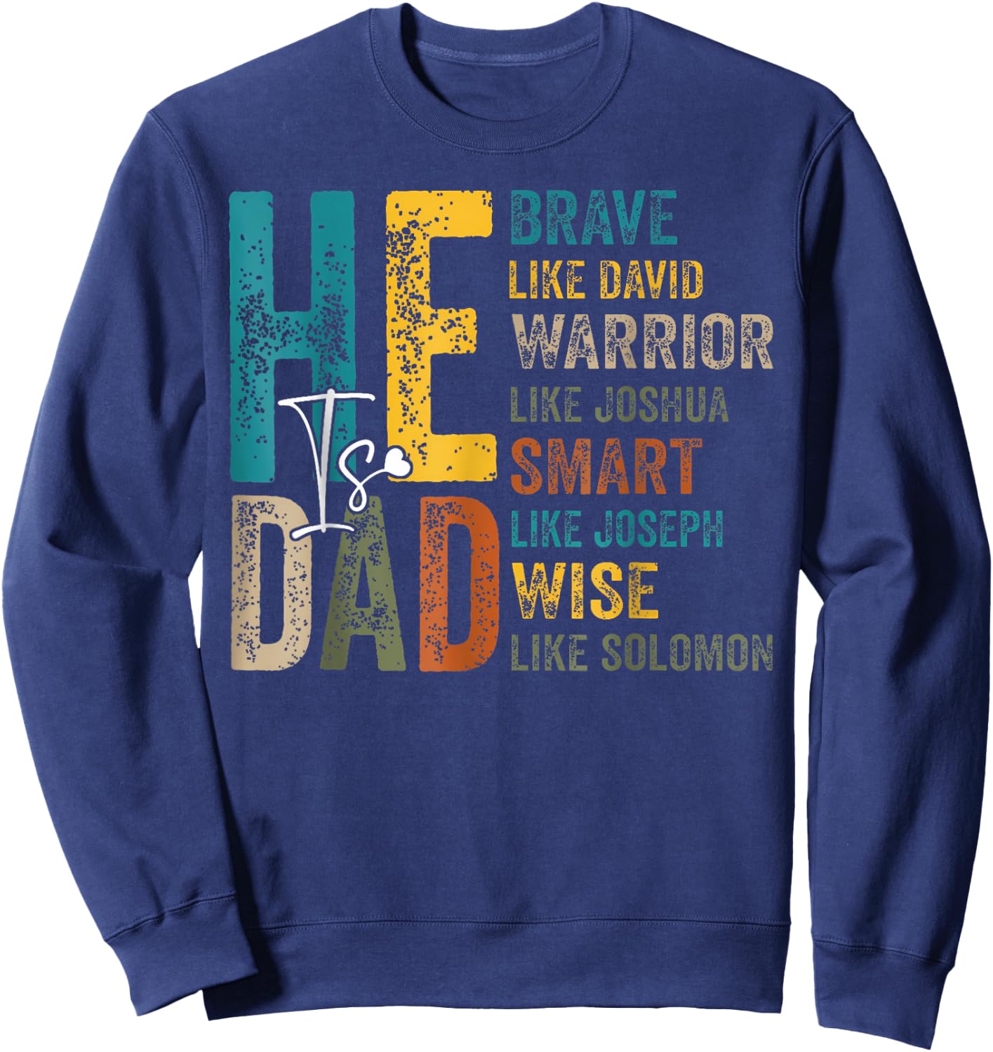 Funny Dad Fathers Day Christian Jesus He Is Smart Brave Sweatshirt - Sweatshirt | Navy