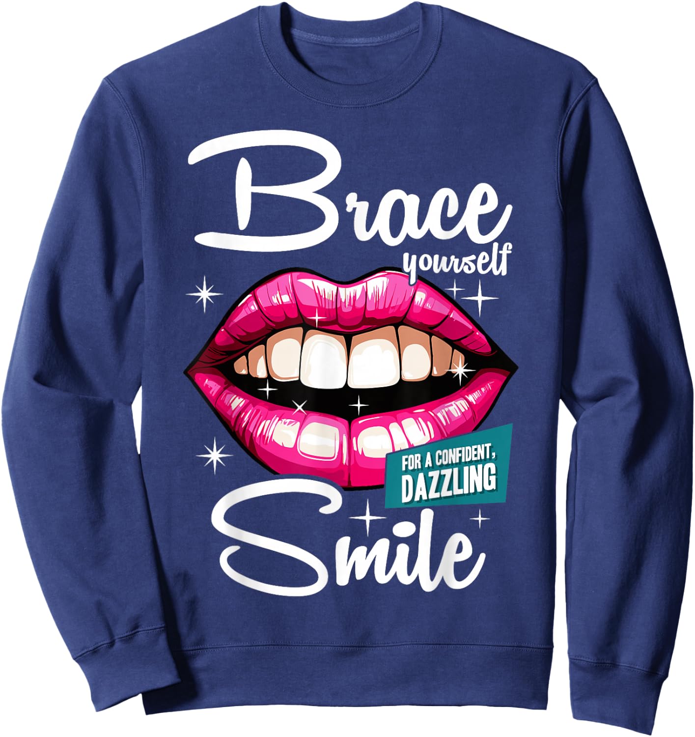 Brace Yourself Smile Dental Orthodontist Dentist Assistant Sweatshirt - Sweatshirt | Navy