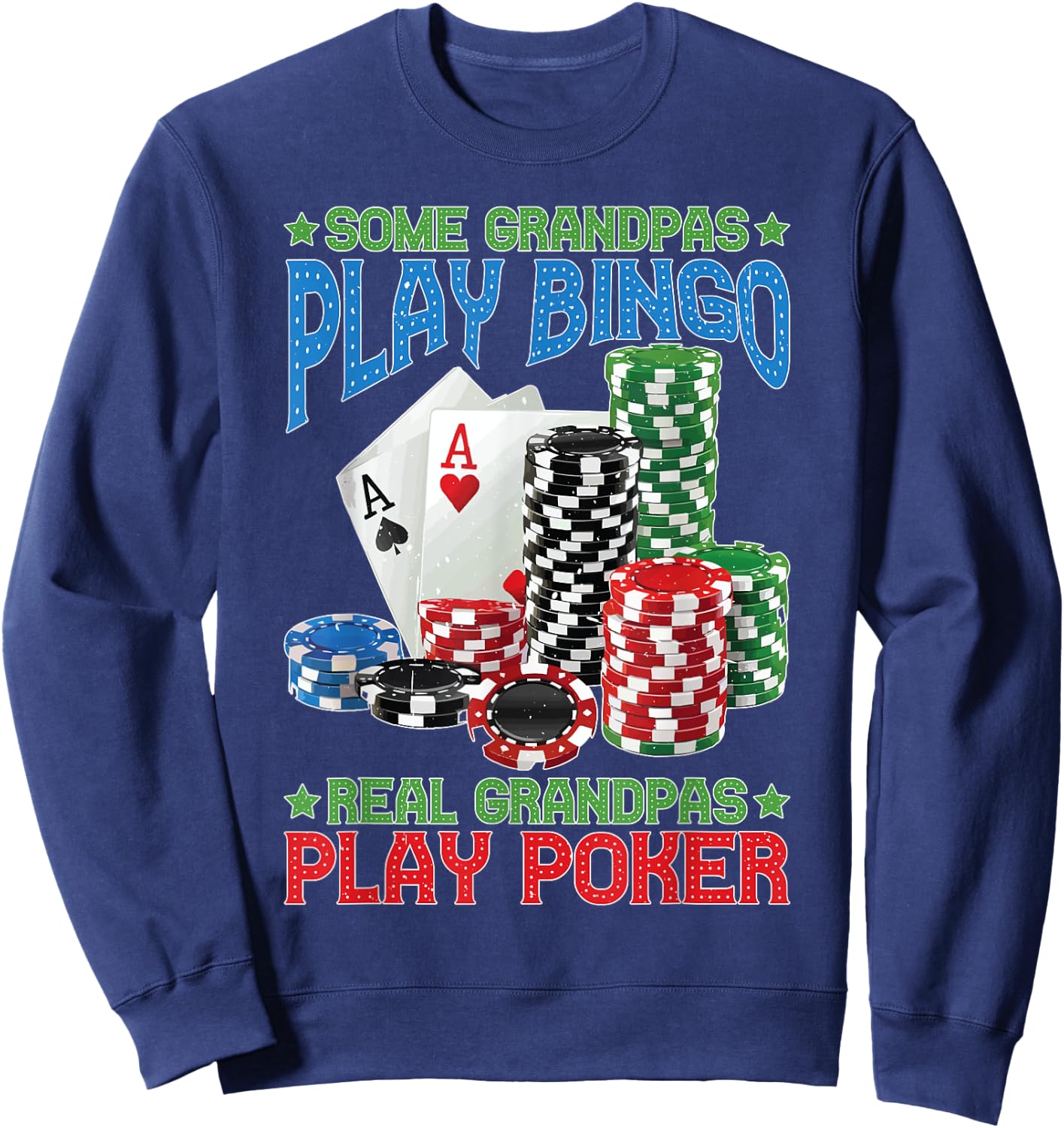 Some Grandpas Play Bingo Real Grandpas Play Poker Sweatshirt - Sweatshirt | Navy