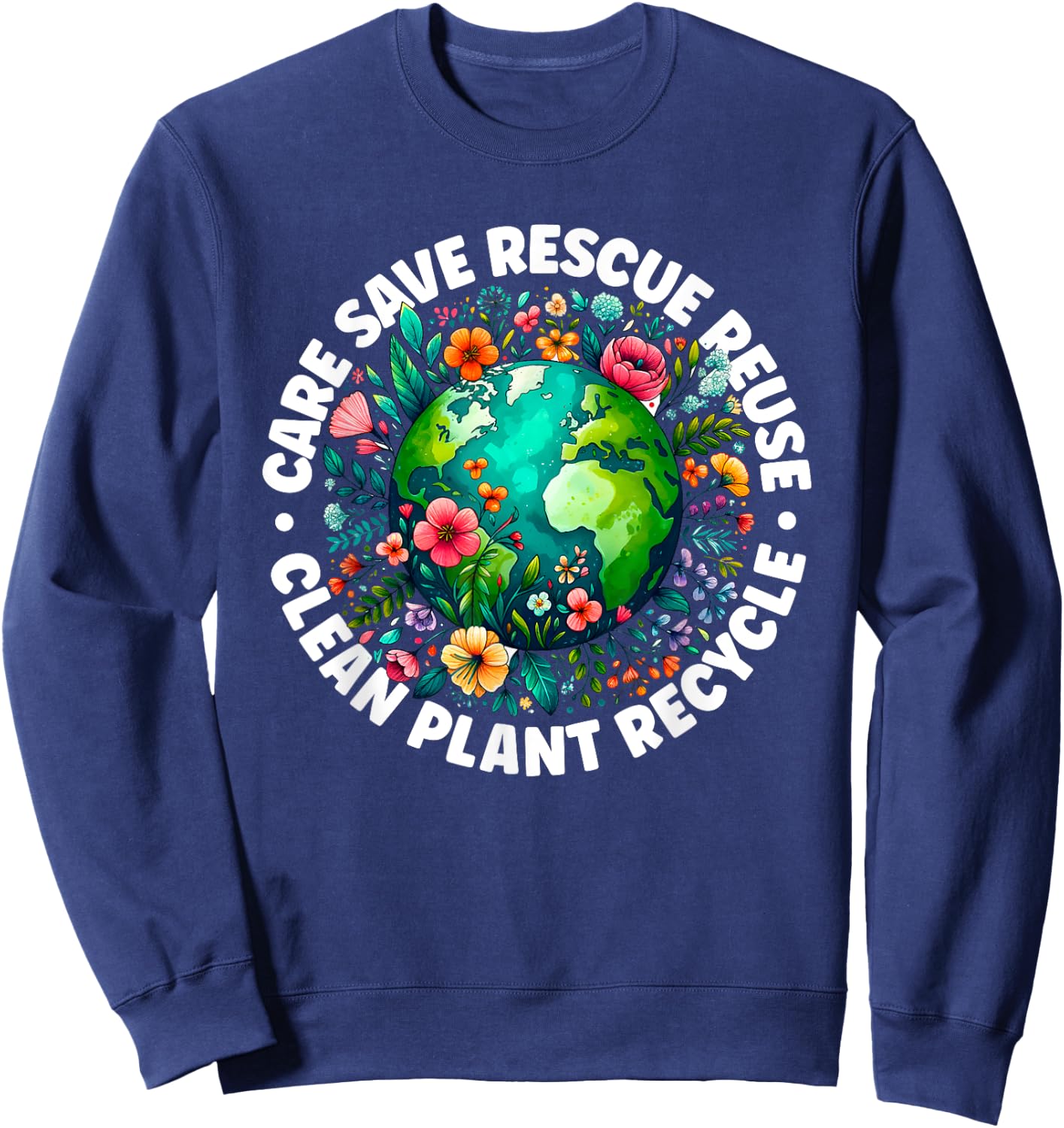 Earth Day shirt Care Save Rescue Recycle Earth Day Sweatshirt - Sweatshirt | Navy