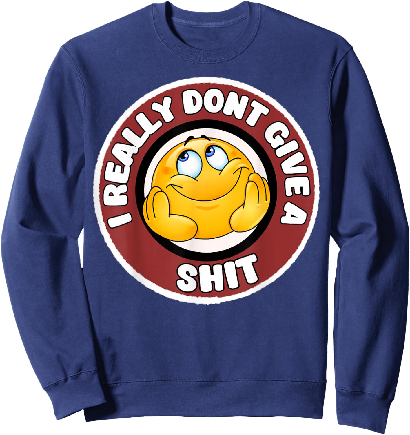 Funny I Really Don't Give A Shit Sarcastic Humor Sweatshirt - Sweatshirt | Navy