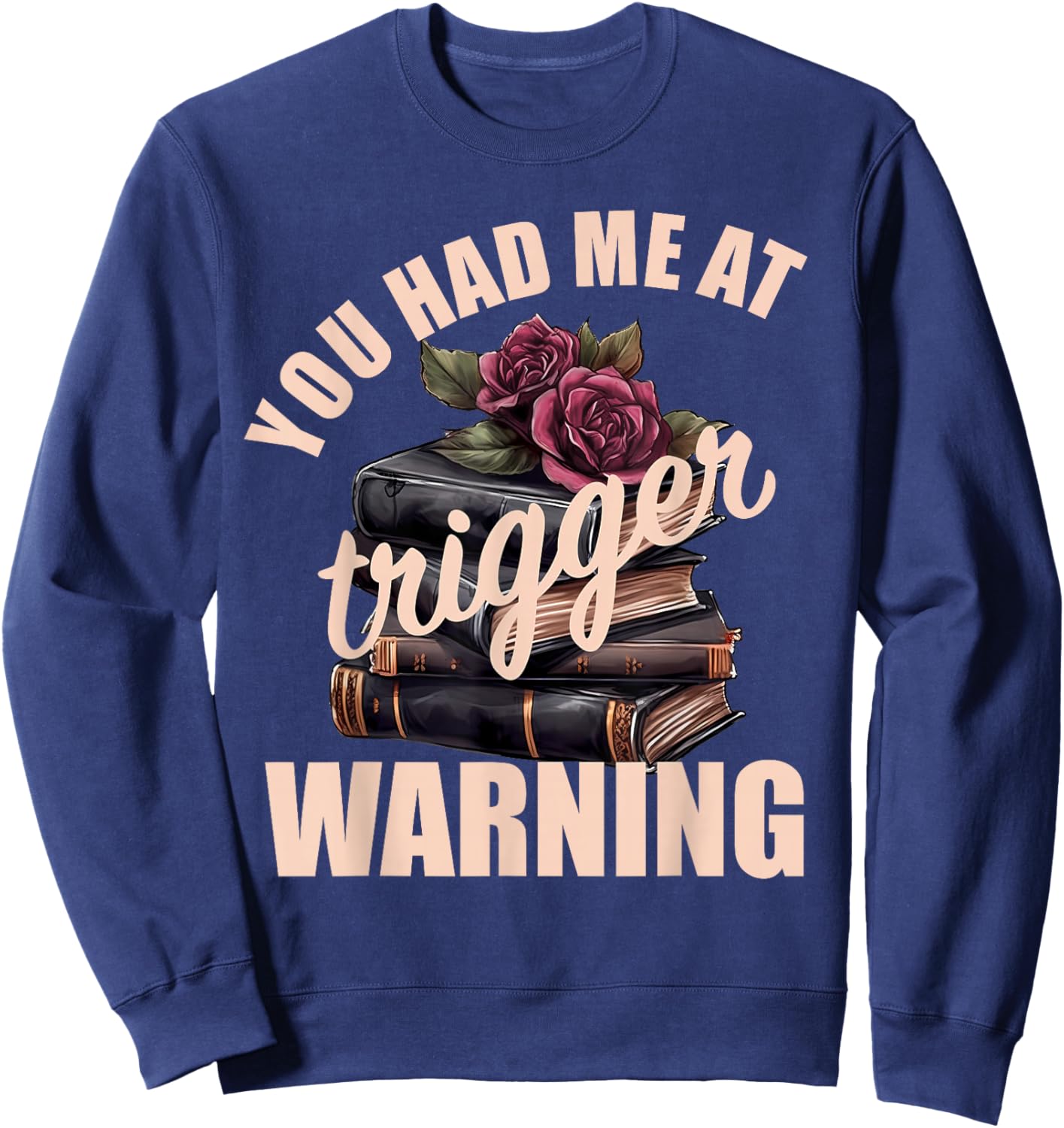 Spicy Books Merch Dark Romance You Had Me at Trigger Warning Sweatshirt - Sweatshirt | Navy