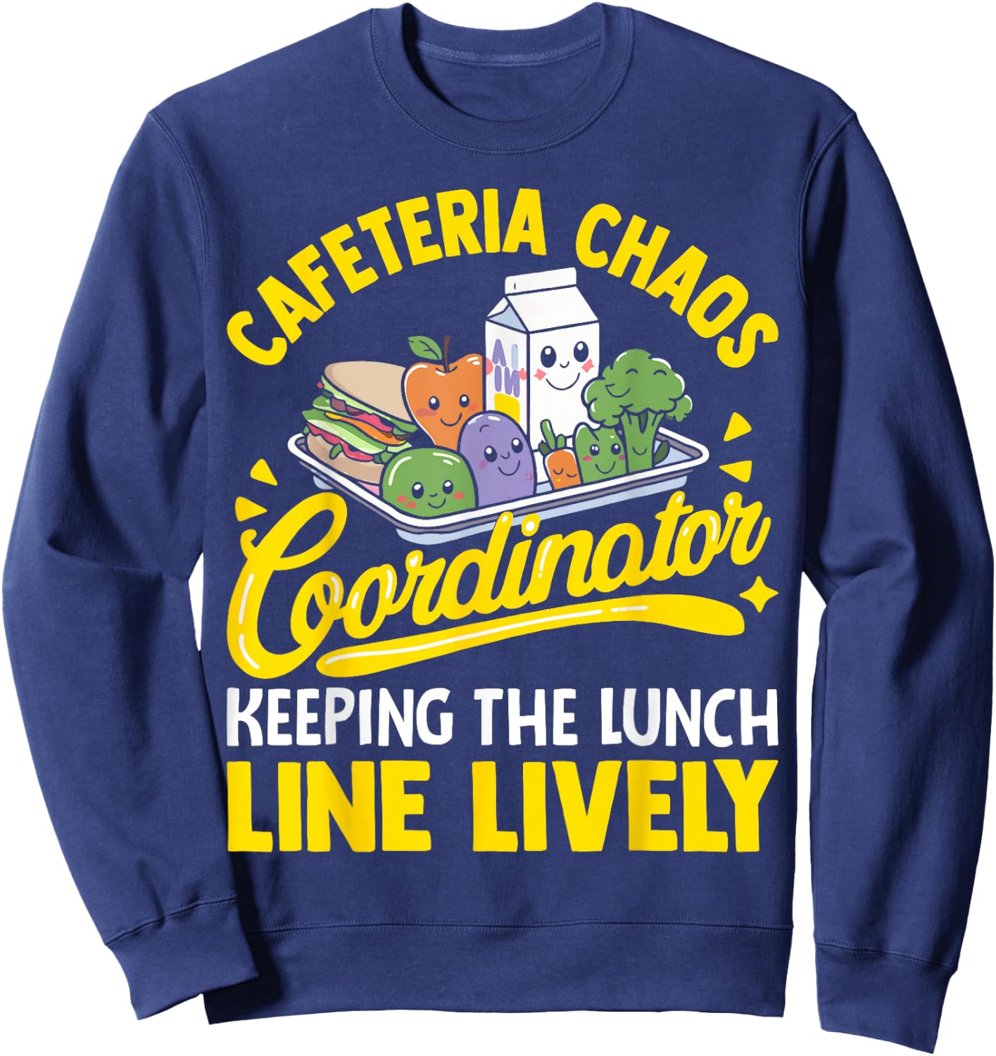 School Cafeteria Staff Chaos Coordinator Lunch Lady Funny Sweatshirt - Sweatshirt | Navy