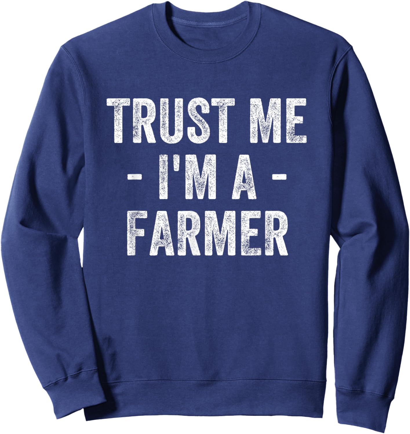 Trust Me I'm A Farmer Sweatshirt - Sweatshirt | Navy