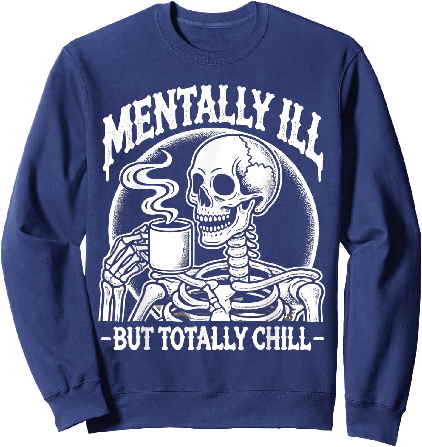Mentally Ill But Totally Chill Halloween Costume Skeleton Sweatshirt - Sweatshirt | Navy