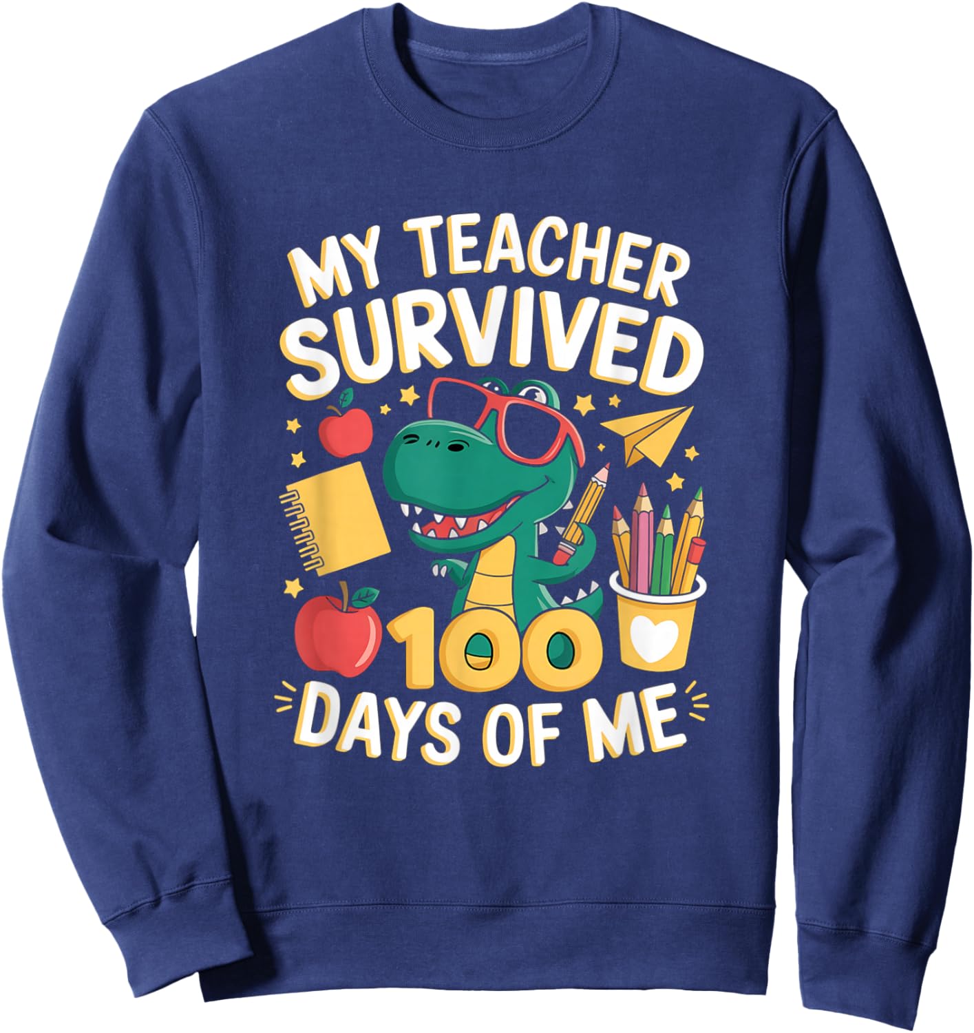 My Teacher Survived 100 Days Of Me Funny Dinosaur School Sweatshirt - Sweatshirt | Navy