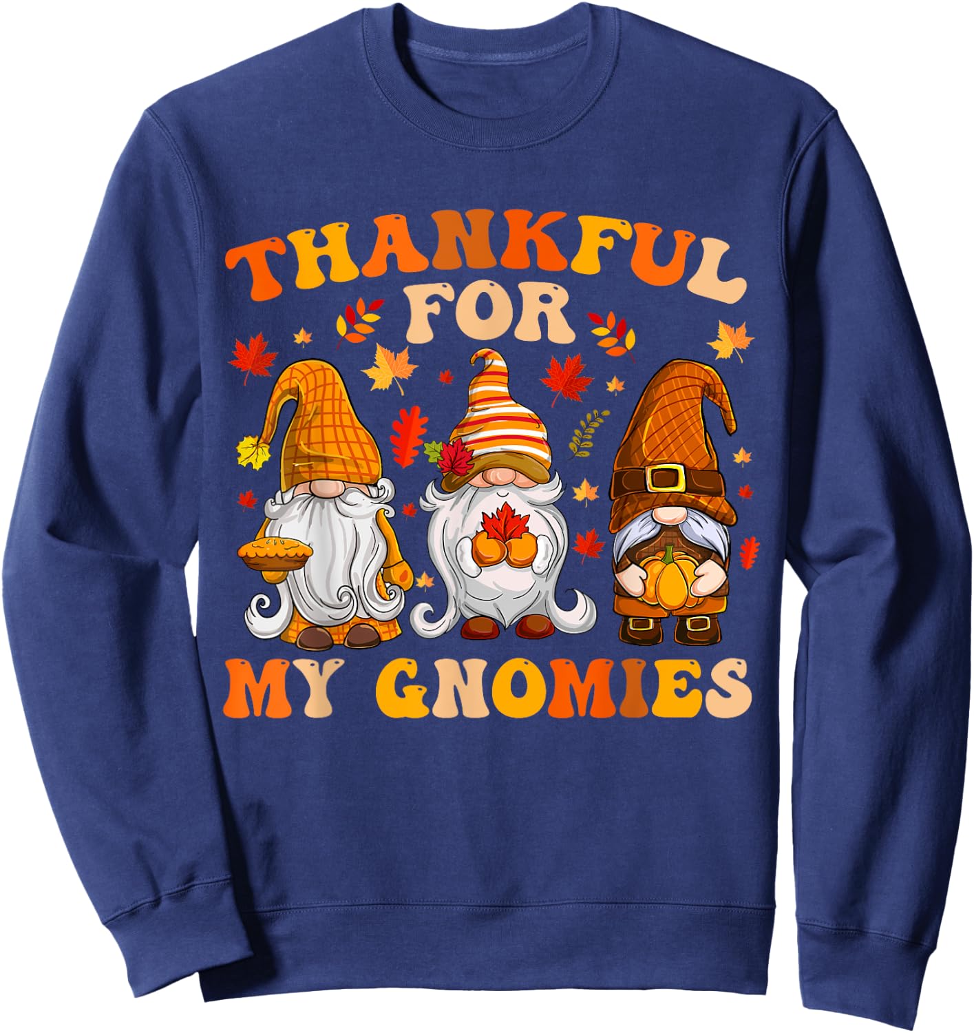 Thankful for My Gnomies Cute Gnome Thanksgiving Men Women Sweatshirt - Sweatshirt | Navy