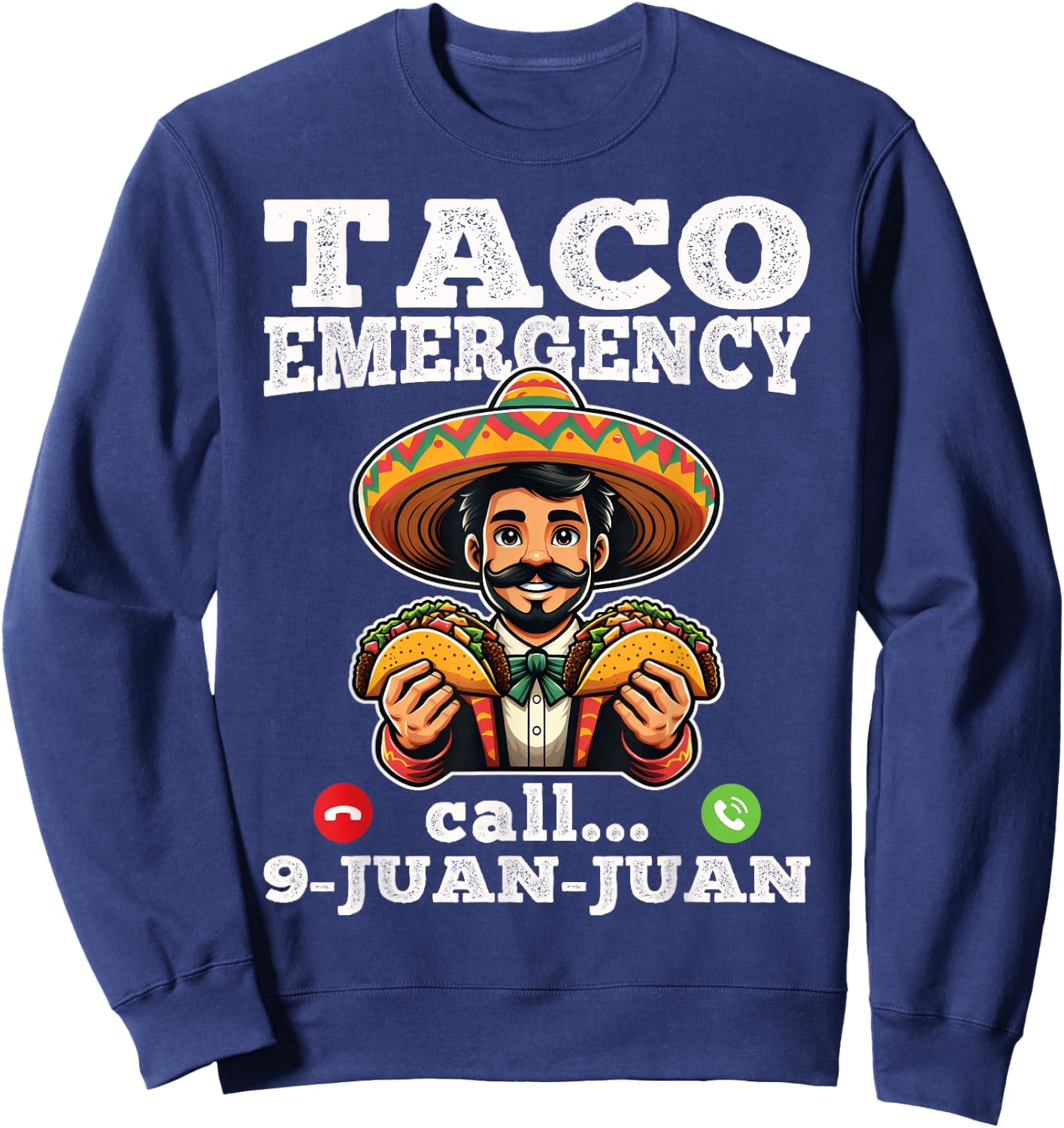 Funny taco emergency call 9 juan juan for Cinco de Mayo Sweatshirt - Sweatshirt | Navy