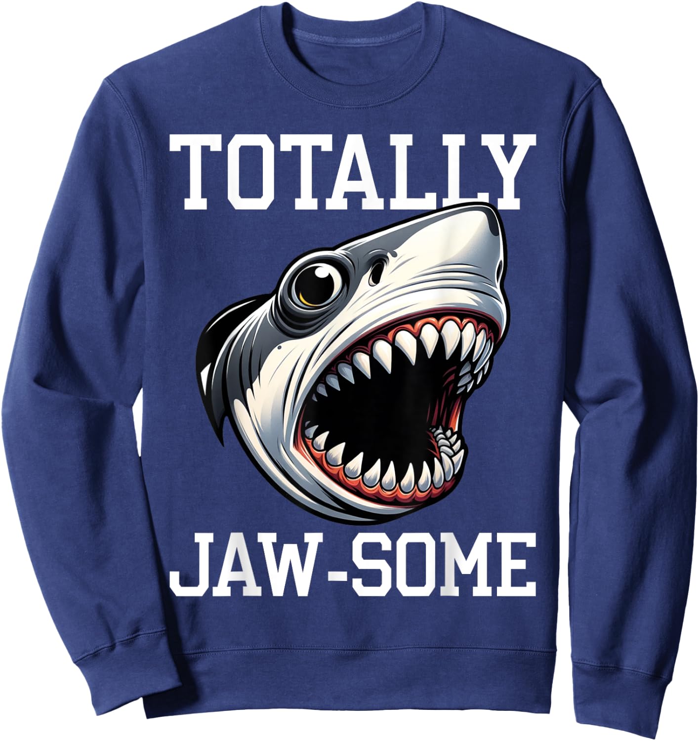 Cool Shark Totally Jaw-Some Beach Funny Shark Men Women Kids Sweatshirt - Sweatshirt | Navy