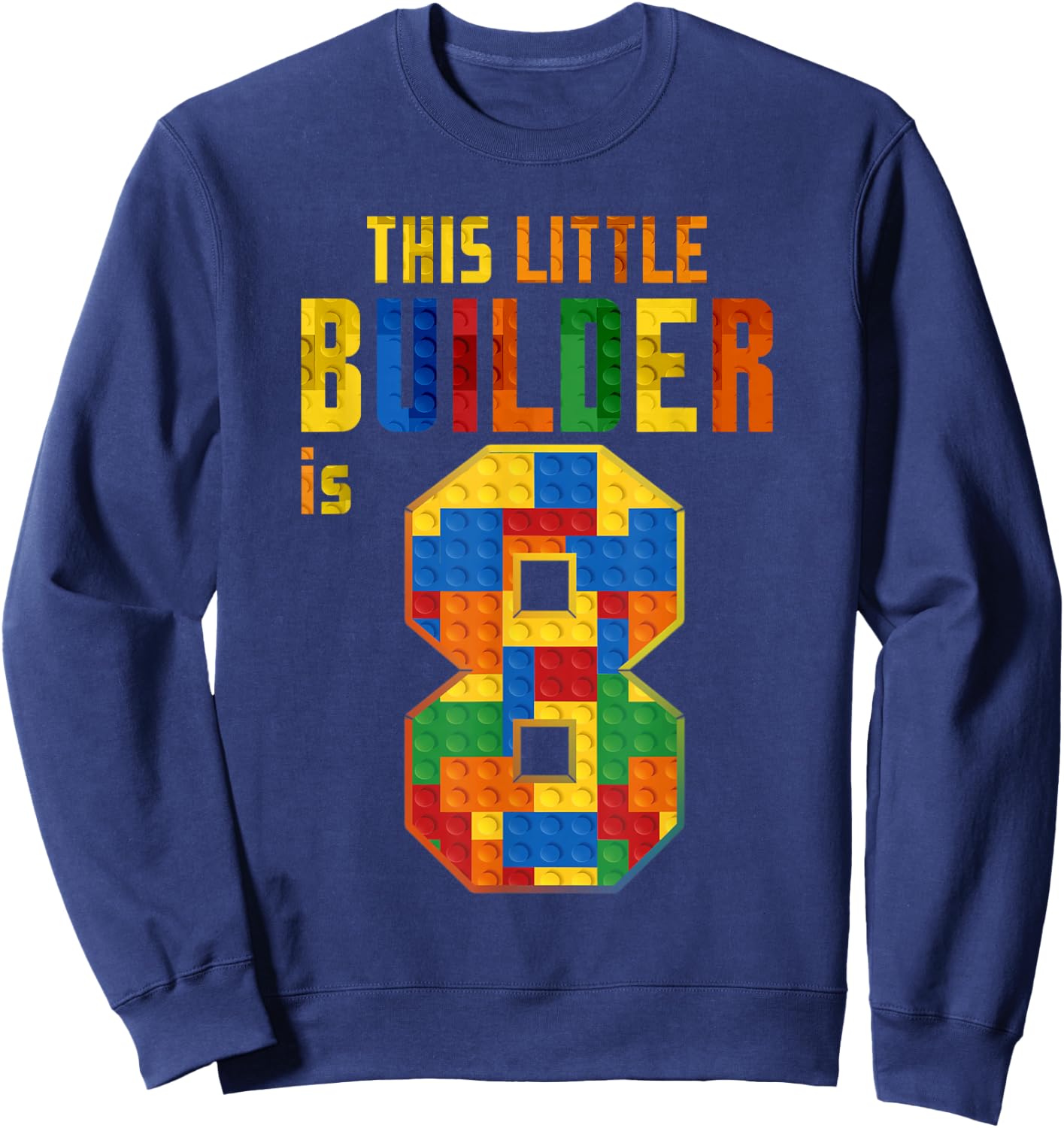 This Little Builder Is 8 Building Blocks 8th Birthday Kids Sweatshirt - Sweatshirt | Navy