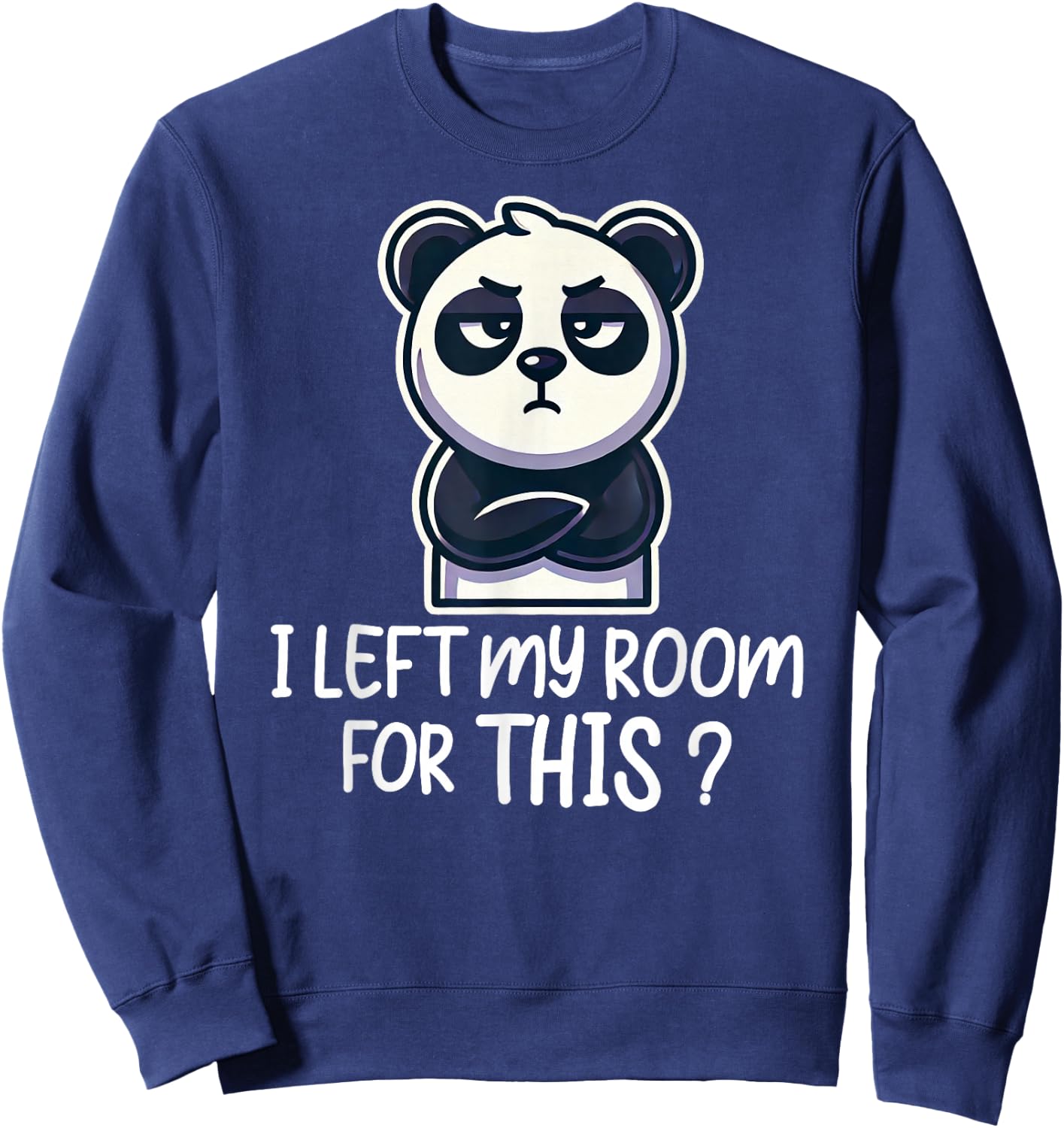 I Left My Room For This Funny Panda Sweatshirt - Sweatshirt | Navy