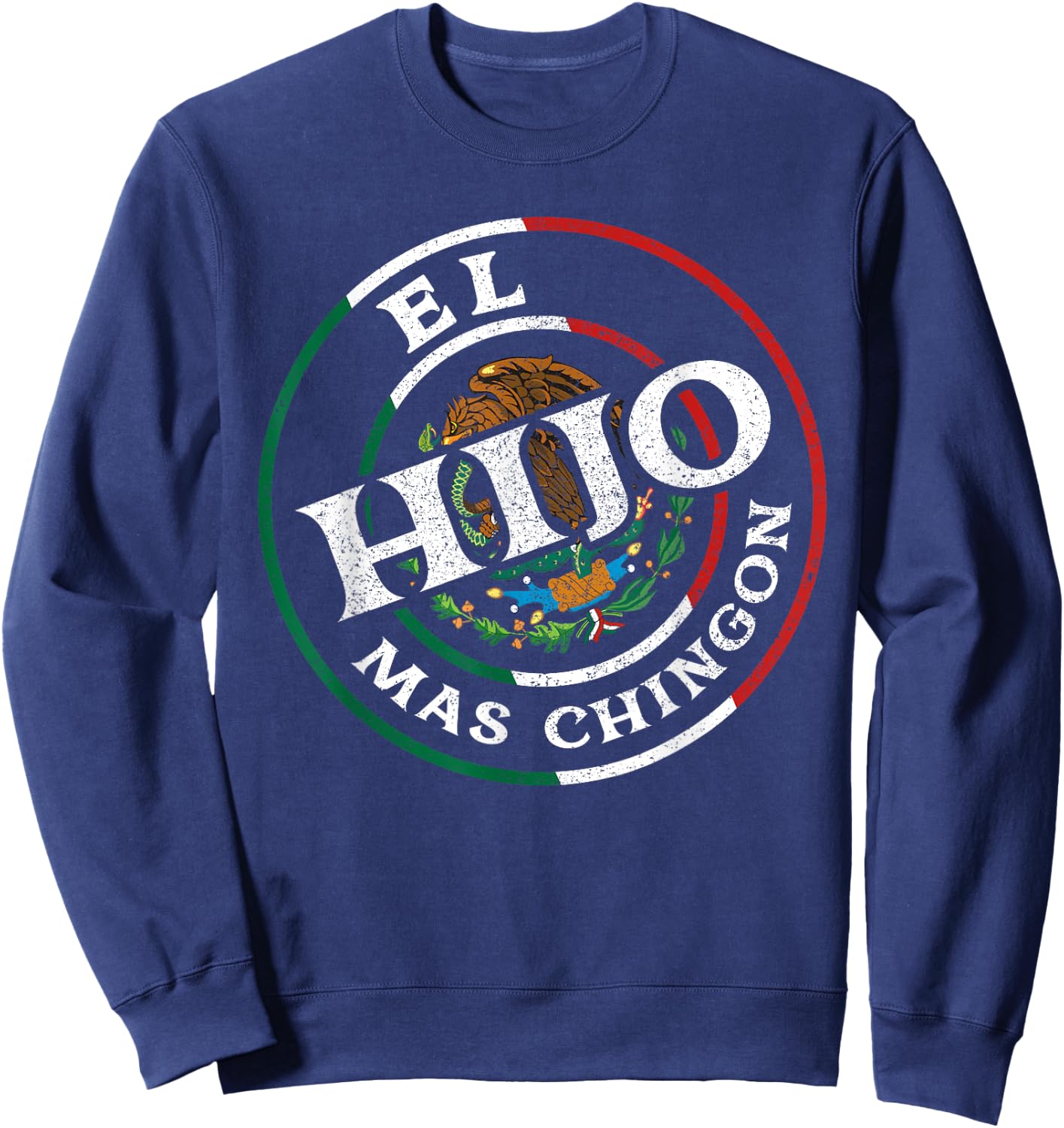 El Hijo Mas Chingon Best Son Ever Mexican Dad And Husband Sweatshirt - Sweatshirt | Navy