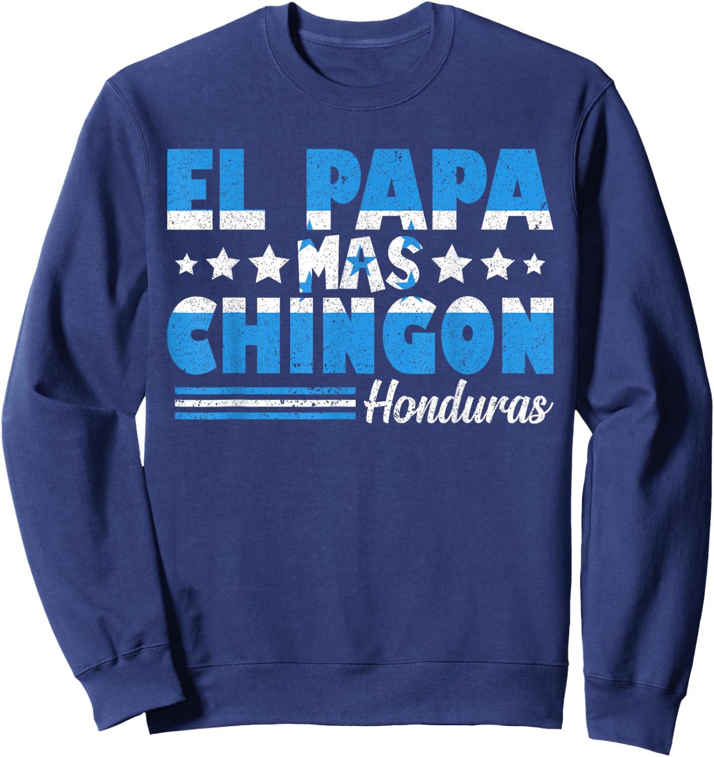 El Papa Mas Chingon Honduras Flag Father's Day Dad Spanish Sweatshirt - Sweatshirt | Navy